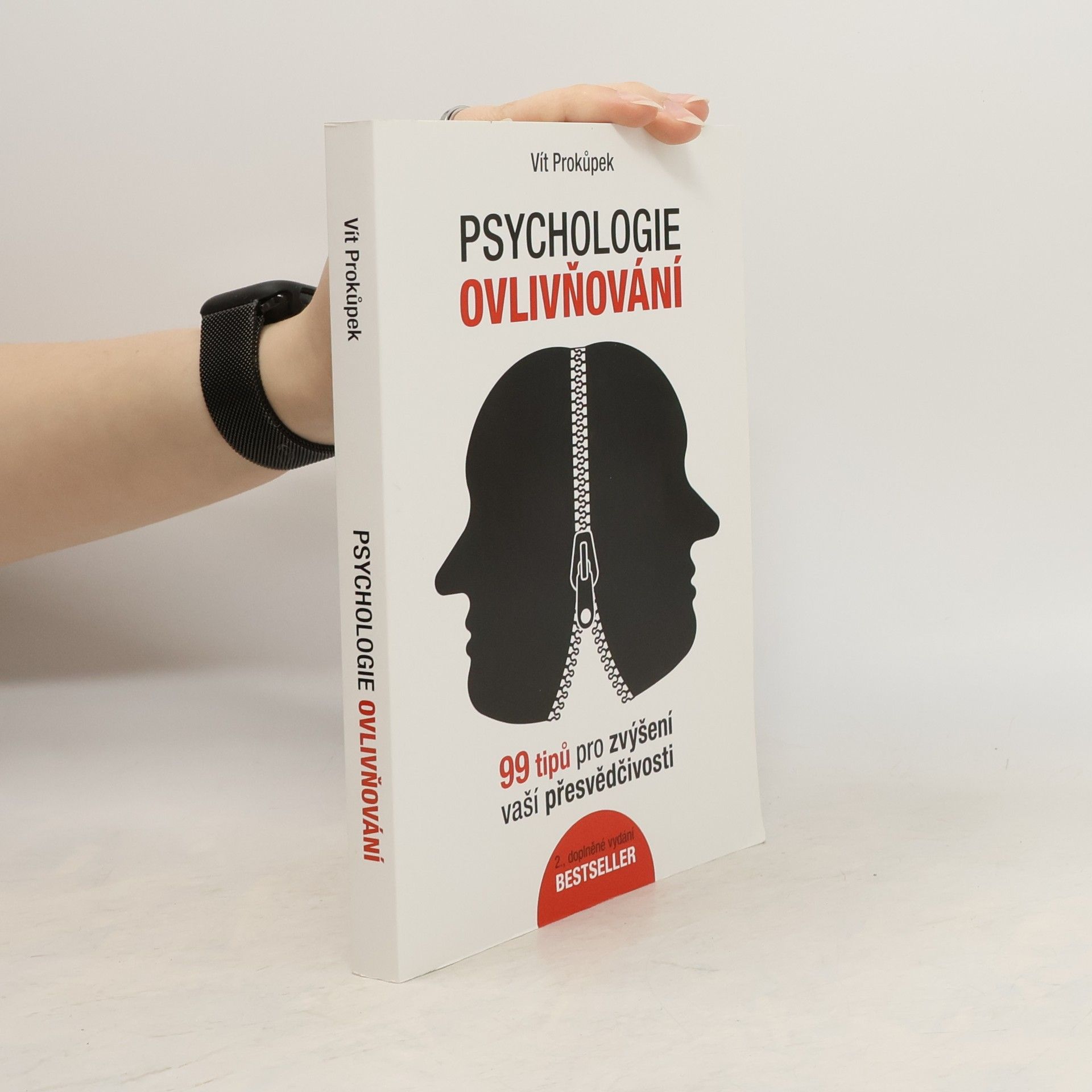 Vít Prokůpek Psychologie ovlivňování. 99 tipů pro zvýšení vaší přesvědčivosti