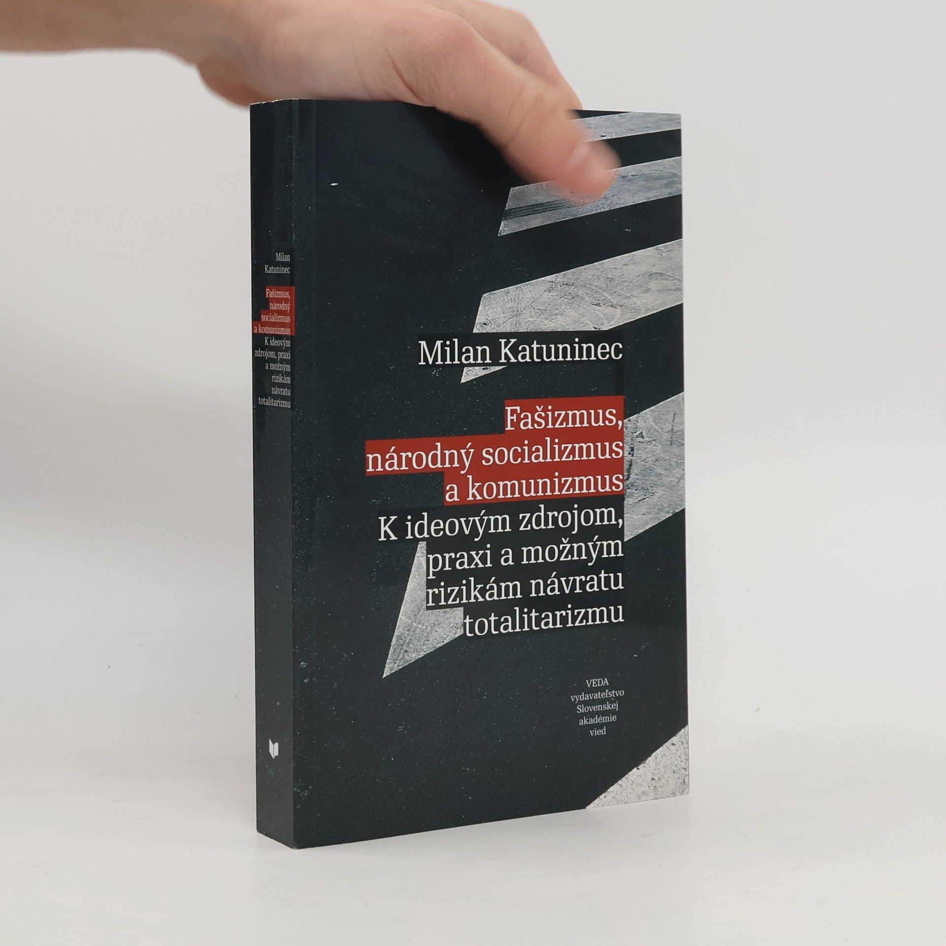 Milan Katuninec Fašizmus, národný socializmus a komunizmus. K ideovým zdrojom, praxi a možným rizikám návratu totalitarizmu