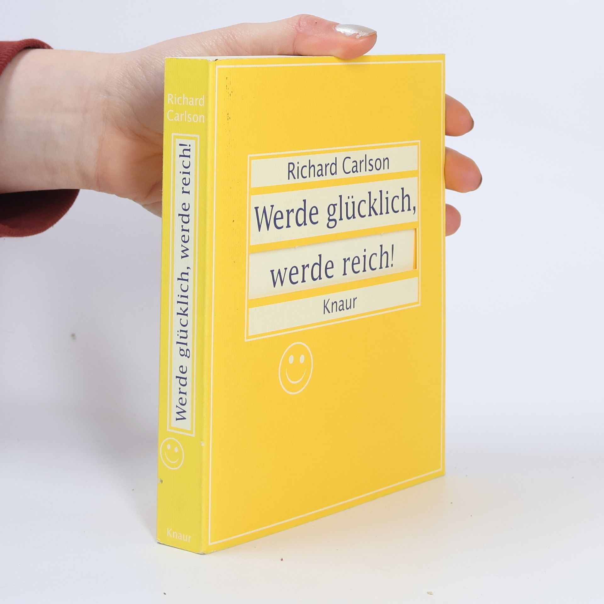 Richard Carlson Werde glücklich, werde reich!