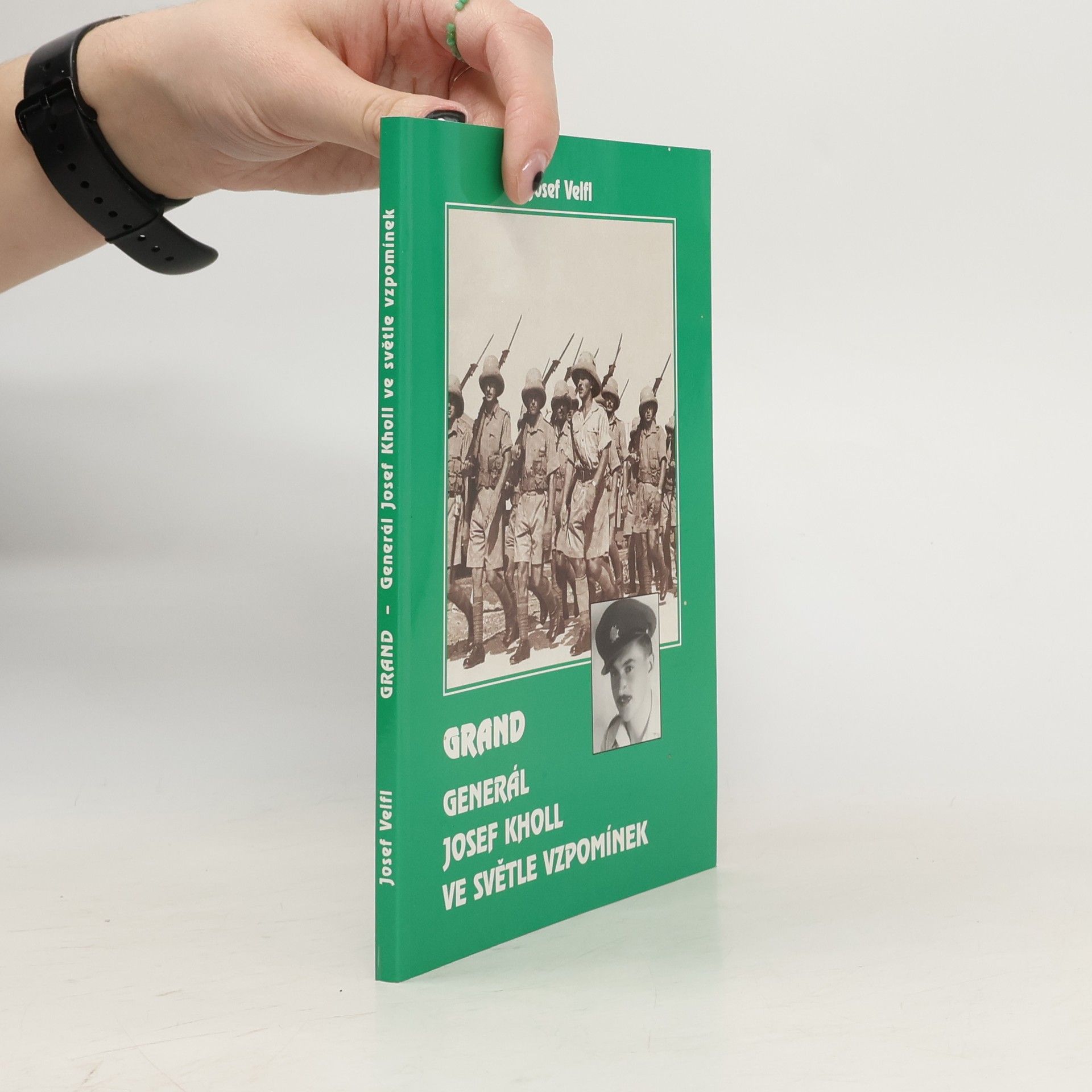 Josef Velfl Grand. Generál Josef Kholl ve světle vzpomínek