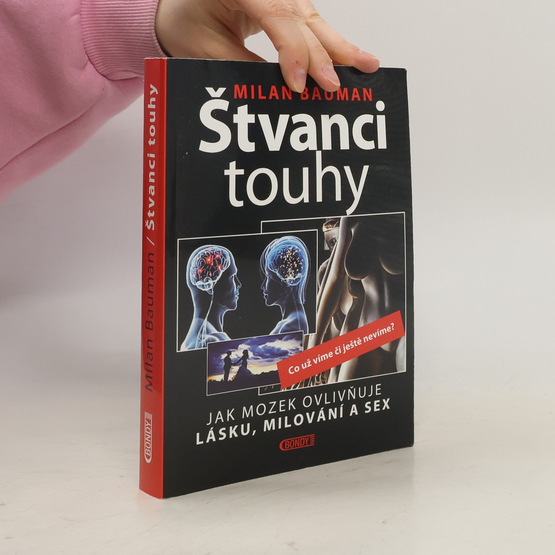 Milan Bauman Štvanci touhy: Jak mozek ovlivňuje lásku, milování a sex