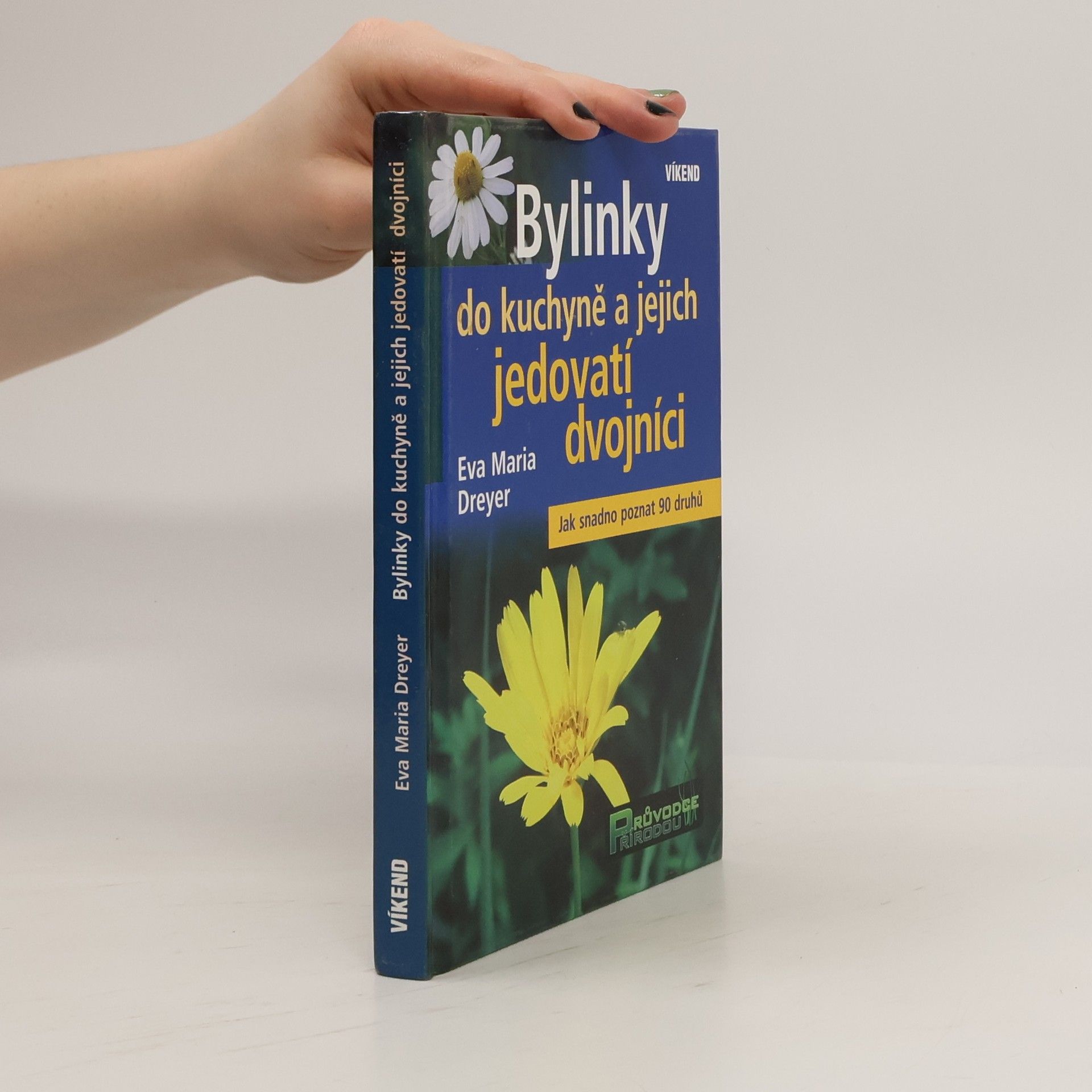 Eva-Maria Dreyer Bylinky do kuchyně a jejich jedovatí dvojníci