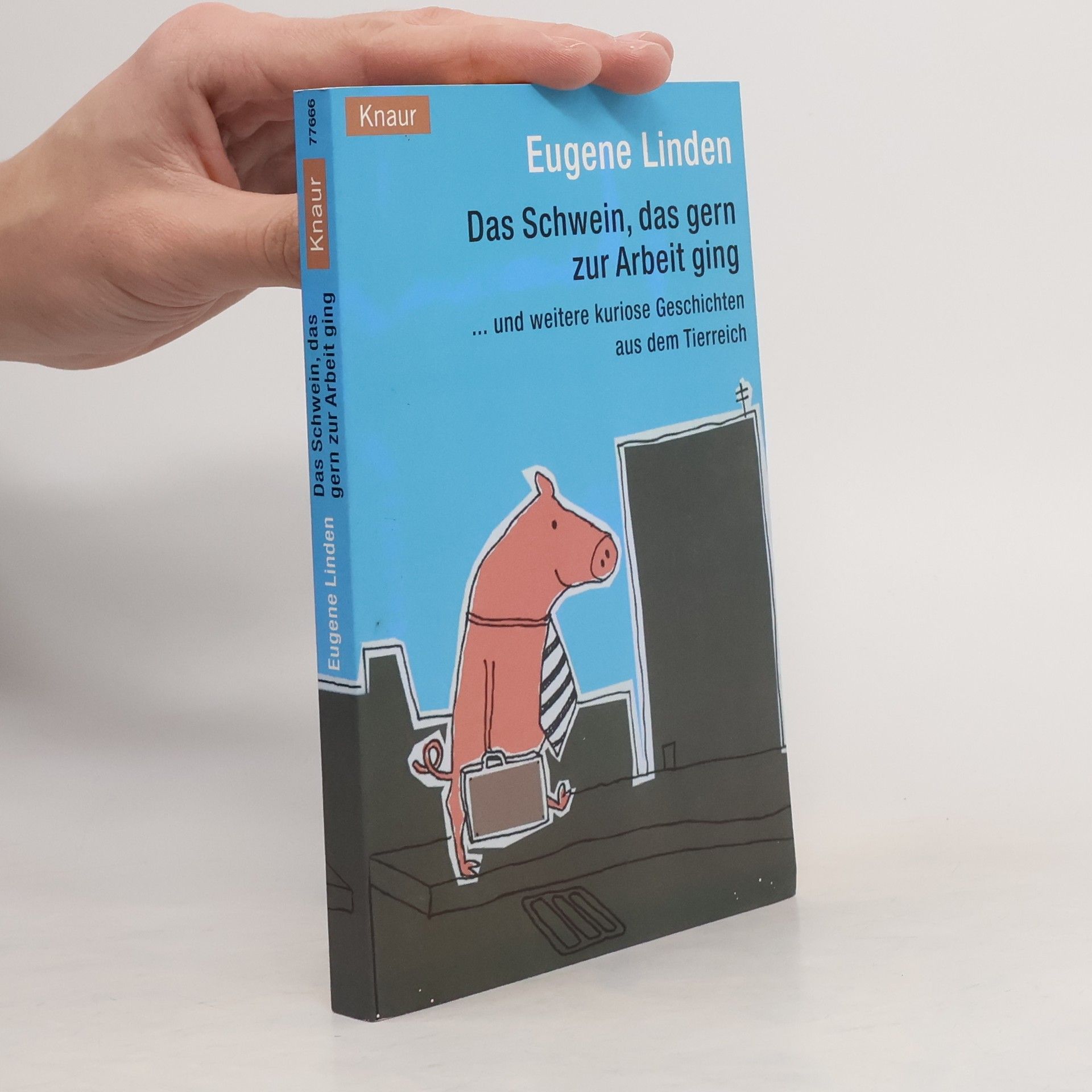 Eugene Linden Das Schwein, das gern zur Arbeit ging ... und weitere kuriose Geschichten aus dem Tierreich