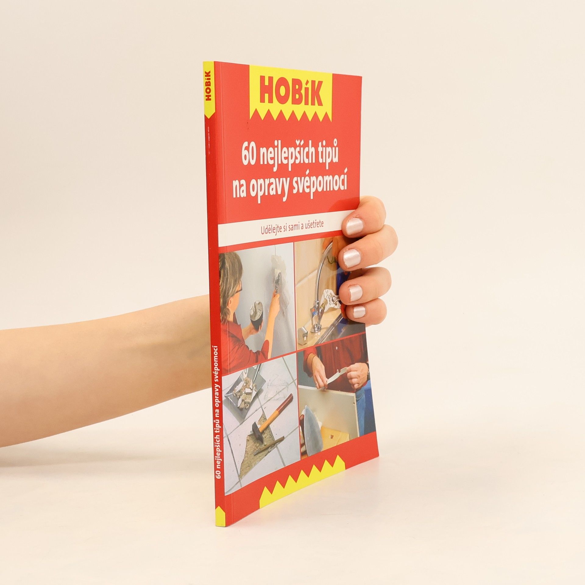 Kolektiv autorů 60 nejlepších tipů na opravy svépomocí. Udělejte si sami a ušetřete