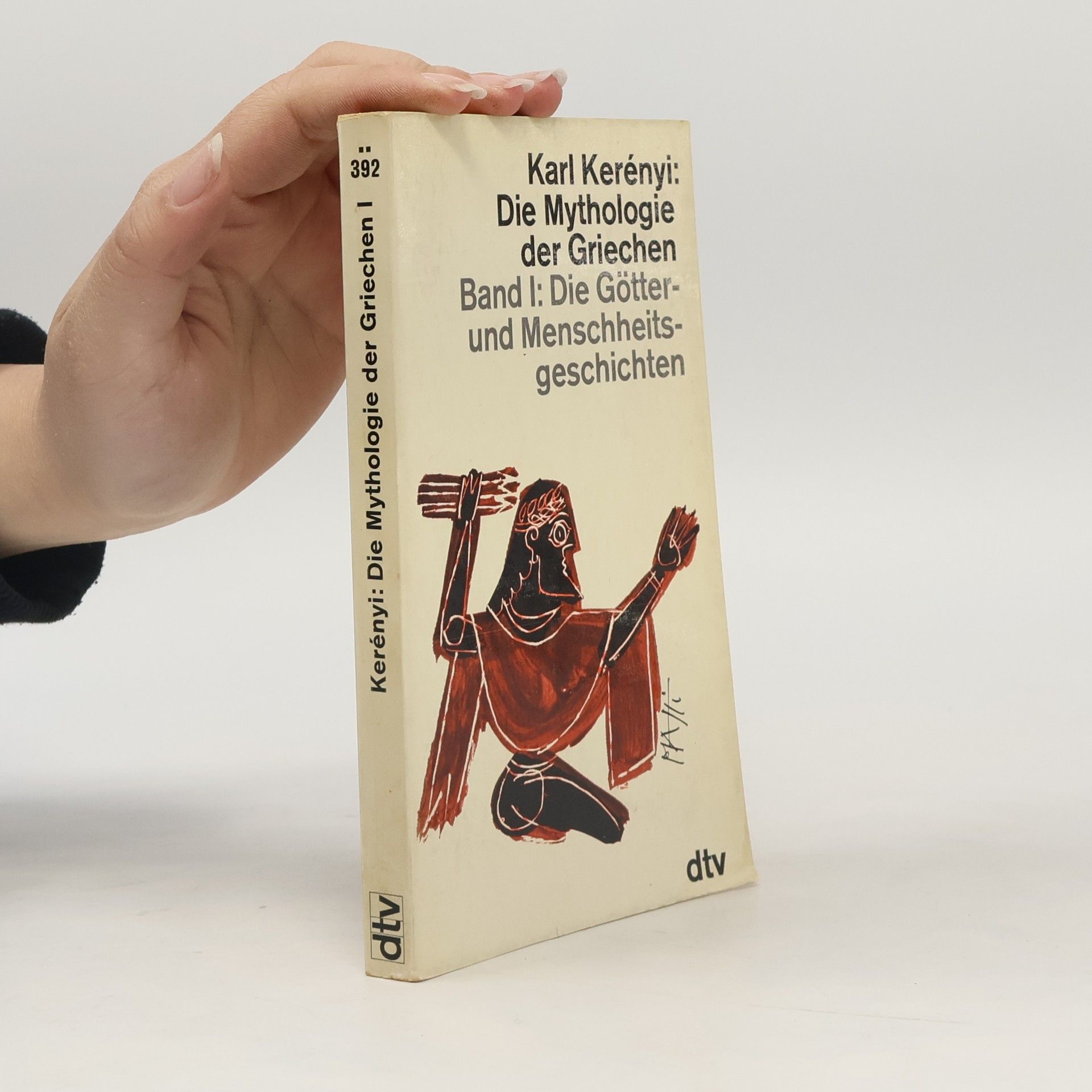 Karl Kerényi Die Mythologie der Griechen Band I: Die Götter-und Menschheitsgeschichten