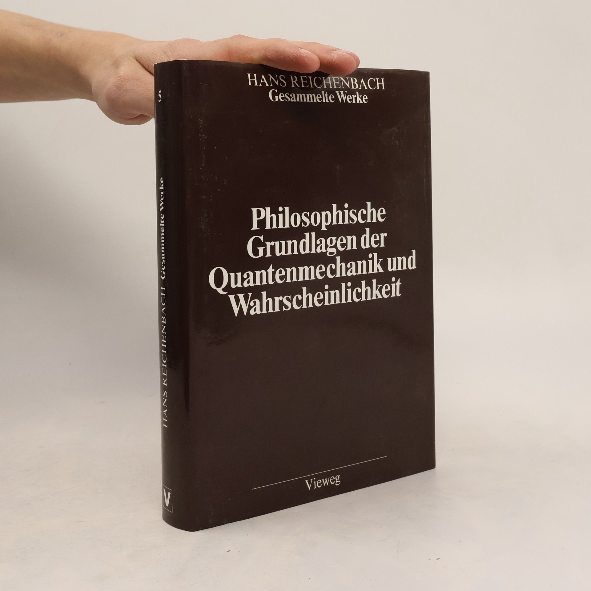 Hans Reichenbach Philosophische Grundlagen der Quantenmechanik und Wahrscheinlichkeit