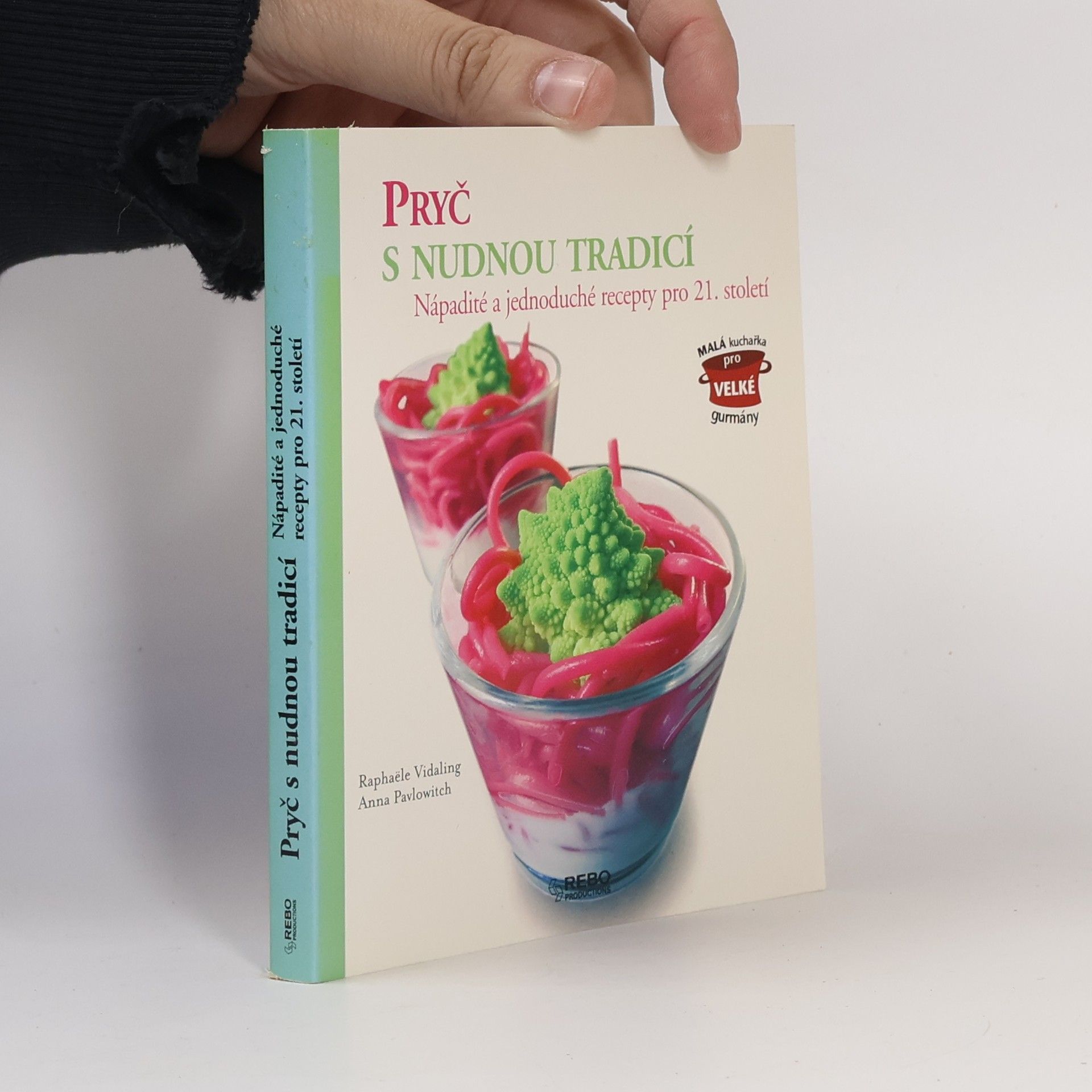 Annie Pavlowitch Pryč s nudnou tradicí. Nápadité a jednoduché recepty pro 21. století