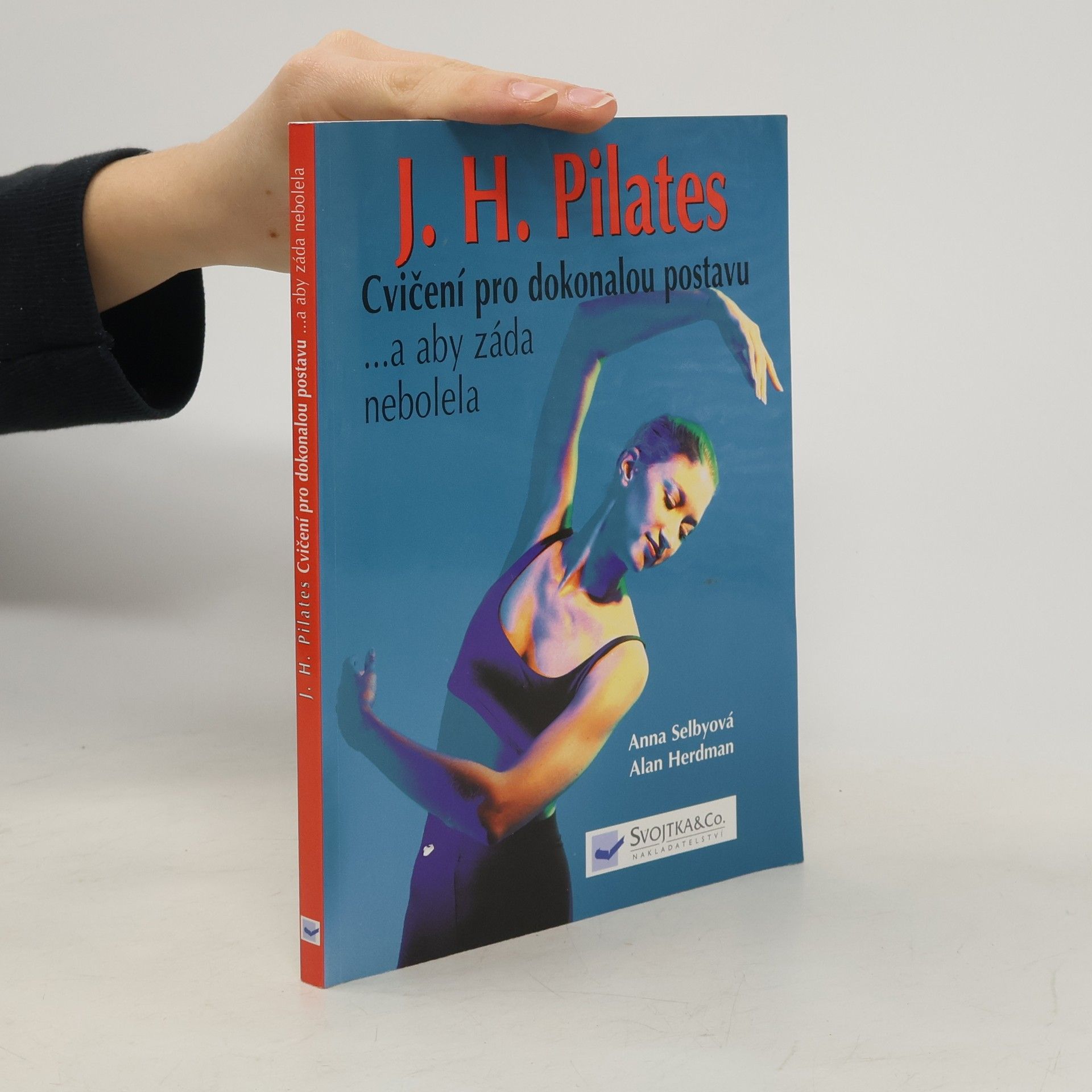 Anna Selby J.H. Pilates - cvičení pro dokonalou postavu ...a aby záda nebolela