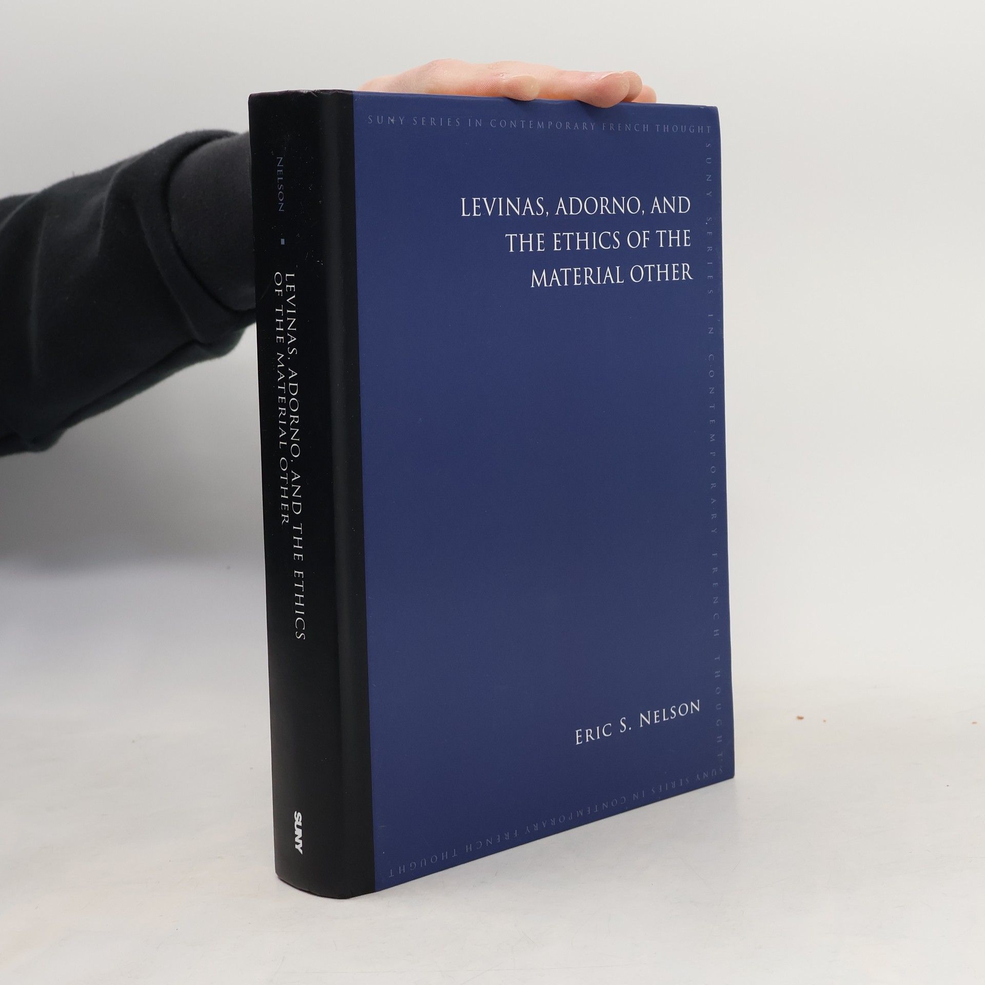 Eric Sean Nelson SUNY Series in Contemporary French Thought: Levinas, Adorno, and the Ethics of the Material Other