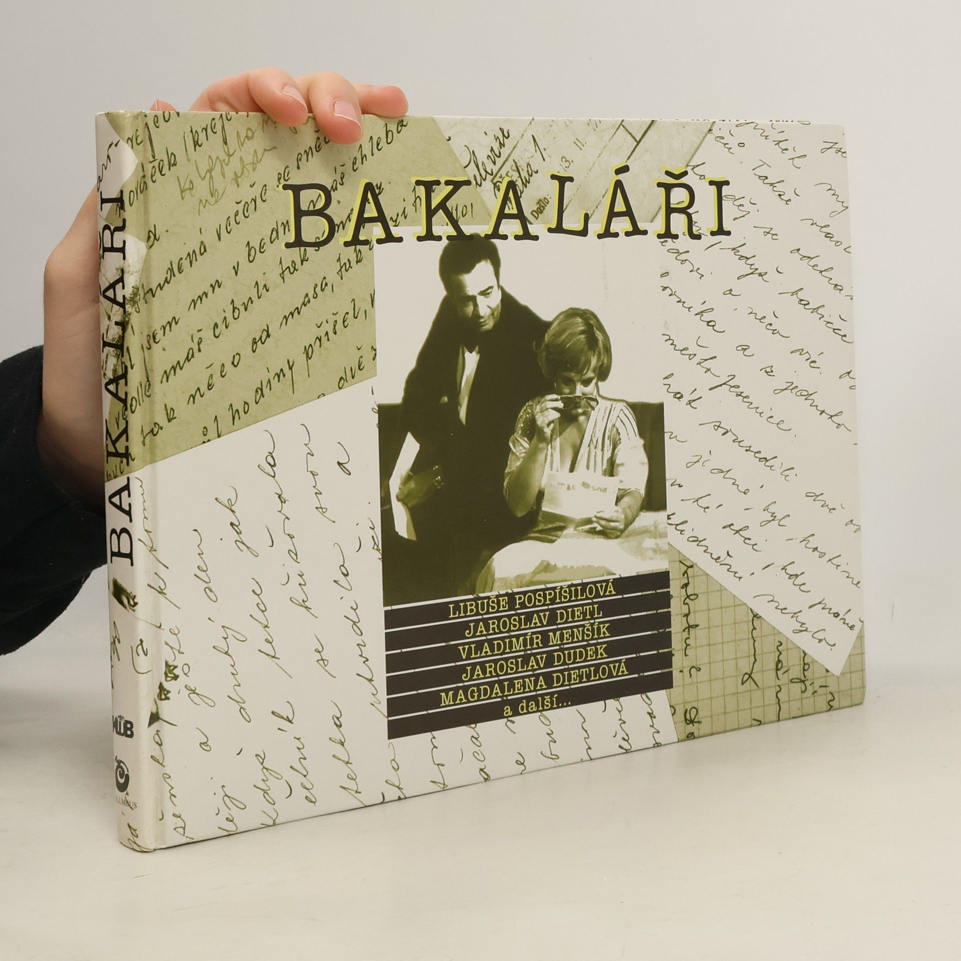 Olga Hrivňáková Bakaláři : Libuše Pospíšilová, Jaroslav Dietl, Vladimír Menšík, Jaroslav Dudek, Magdalena Dietlová a další...