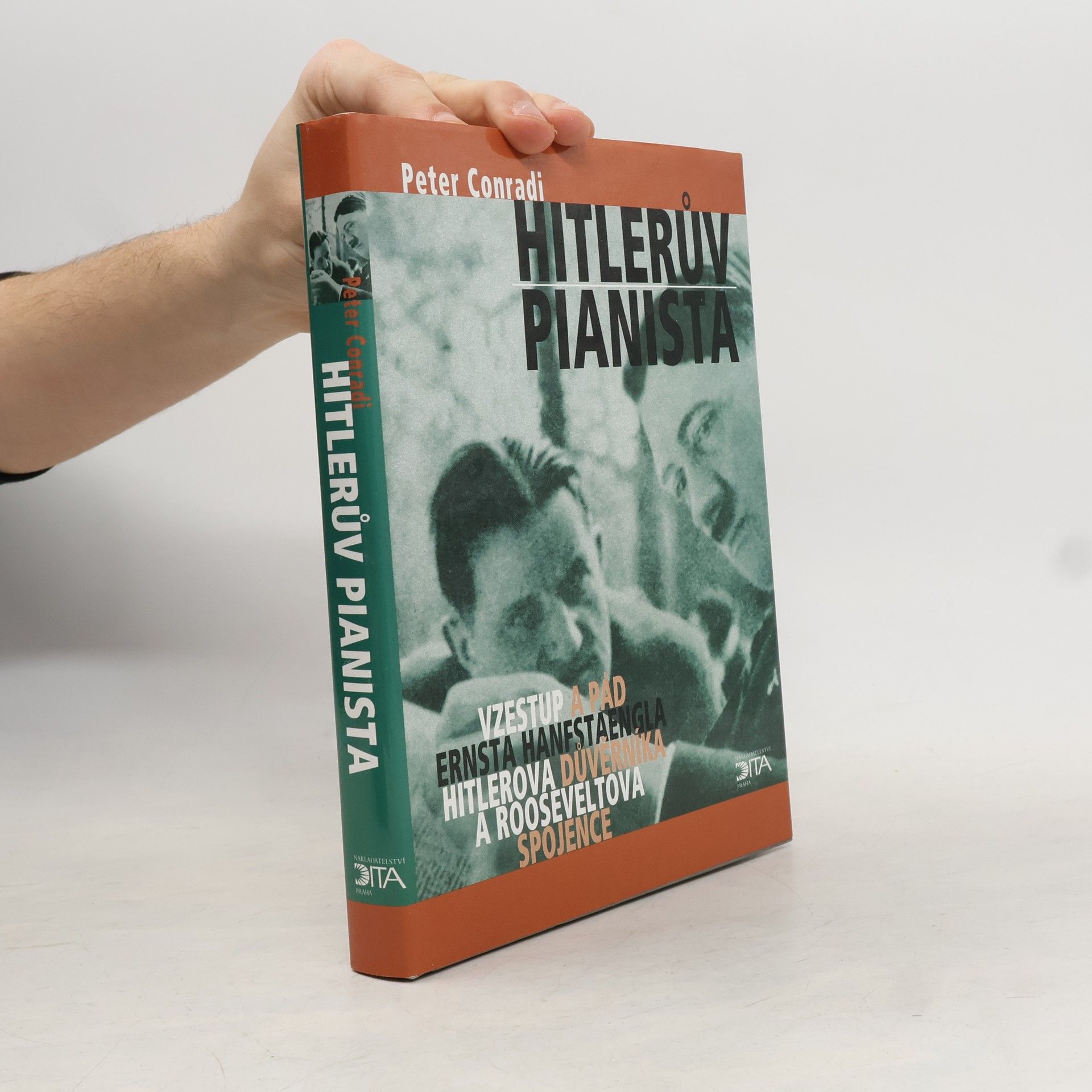 Peter Conradi Hitlerův pianista. Vzestup a pád Ernsta Hanfstaengla. Hitlerova důvěrníka a Rooseveltova spojence