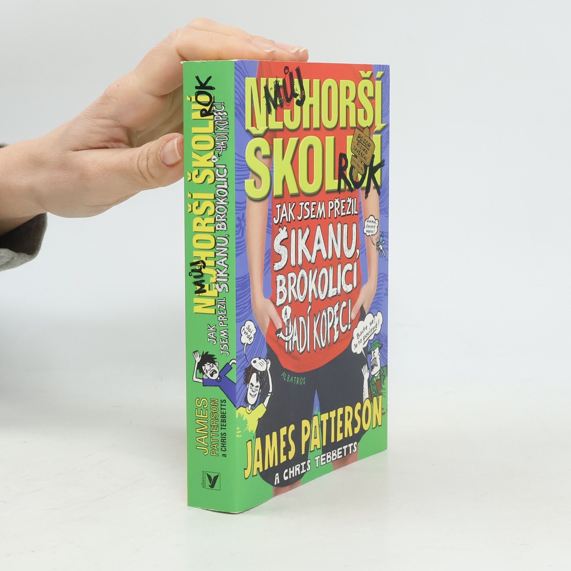 Můj nejhorší školní rok : jak jsem přežil šikanu, brokolici a Hadí kopec!