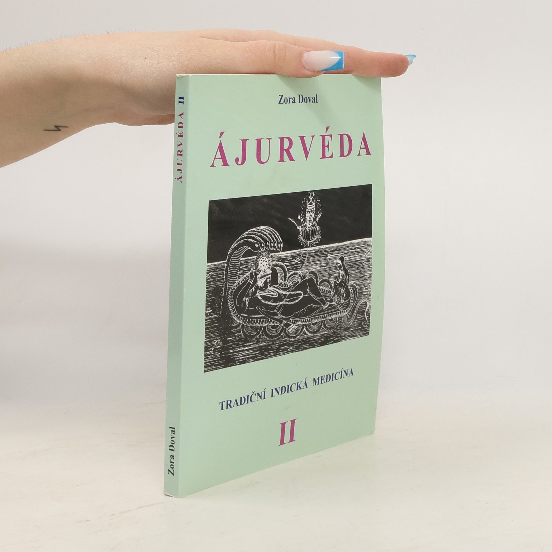 Zora C. Doval Ájurvéda. Tradiční indická medicína. Léčení u nohou Višnuových. II. díl