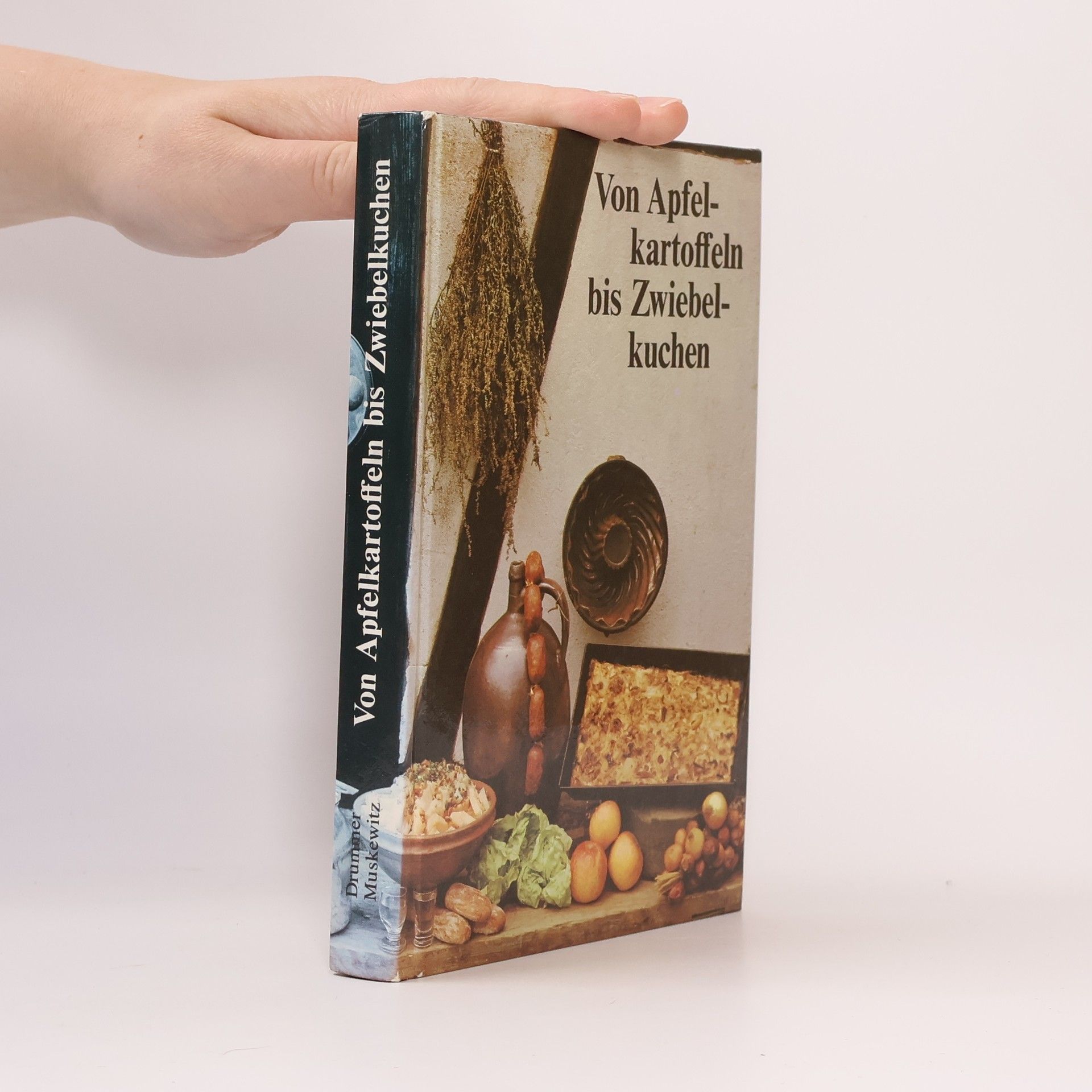 Kurt Drummer Von Apfelkartoffeln bis Zwiebelkuchen