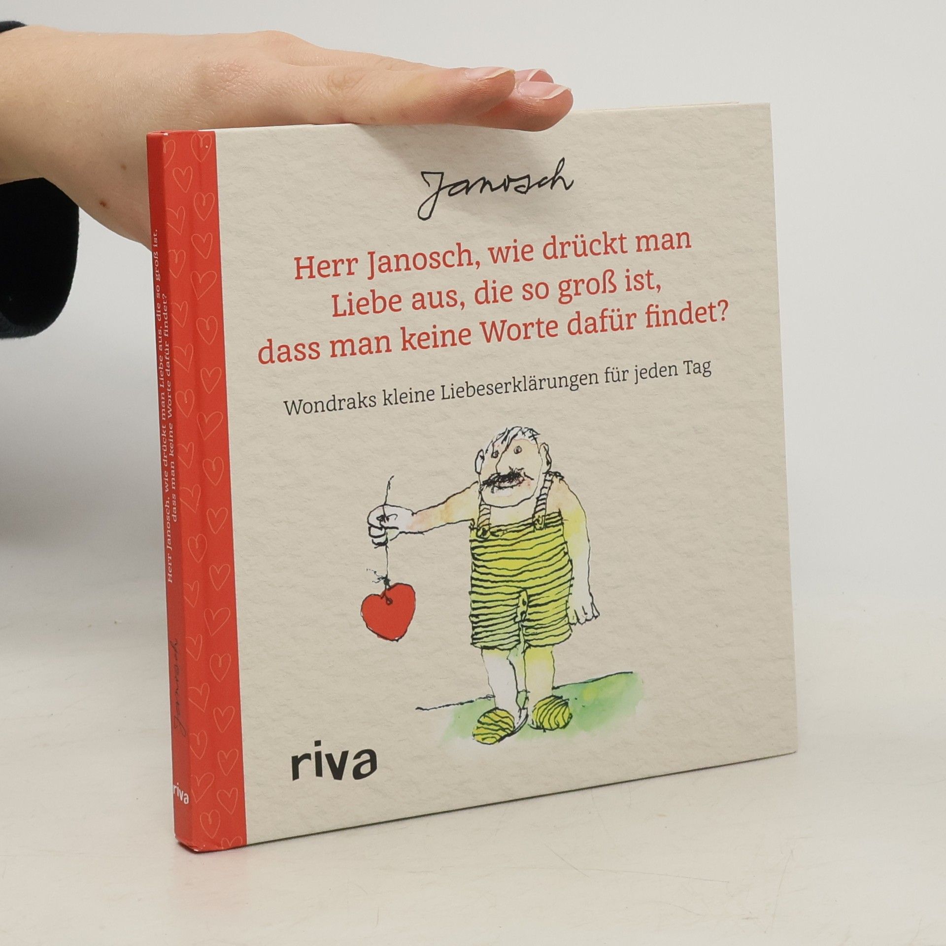 Janosch Herr Janosch, wie drückt man Liebe aus, die so groß ist, dass man keine Worte dafür findet?