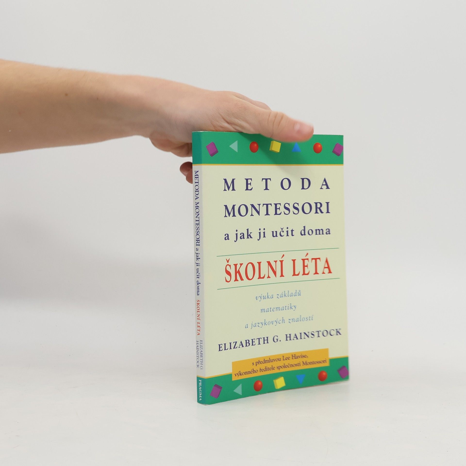 Elizabeth G. Hainstock Metoda Montessori a jak ji učit doma : školní léta