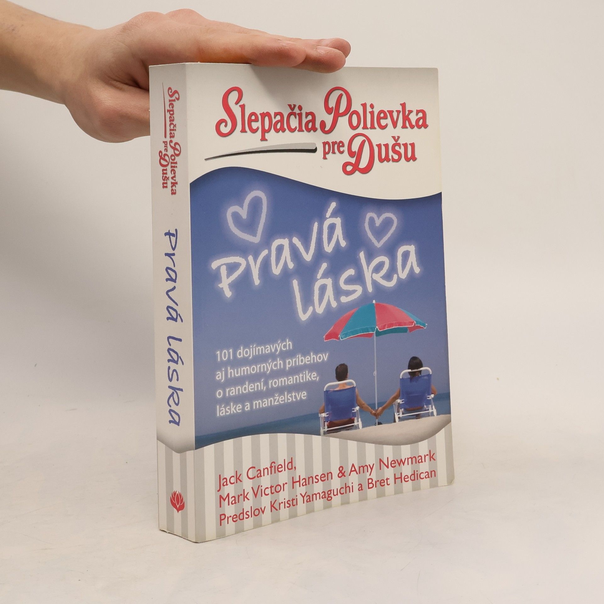 Amy Newmark Slepačia polievka pre dušu: Pravá láska