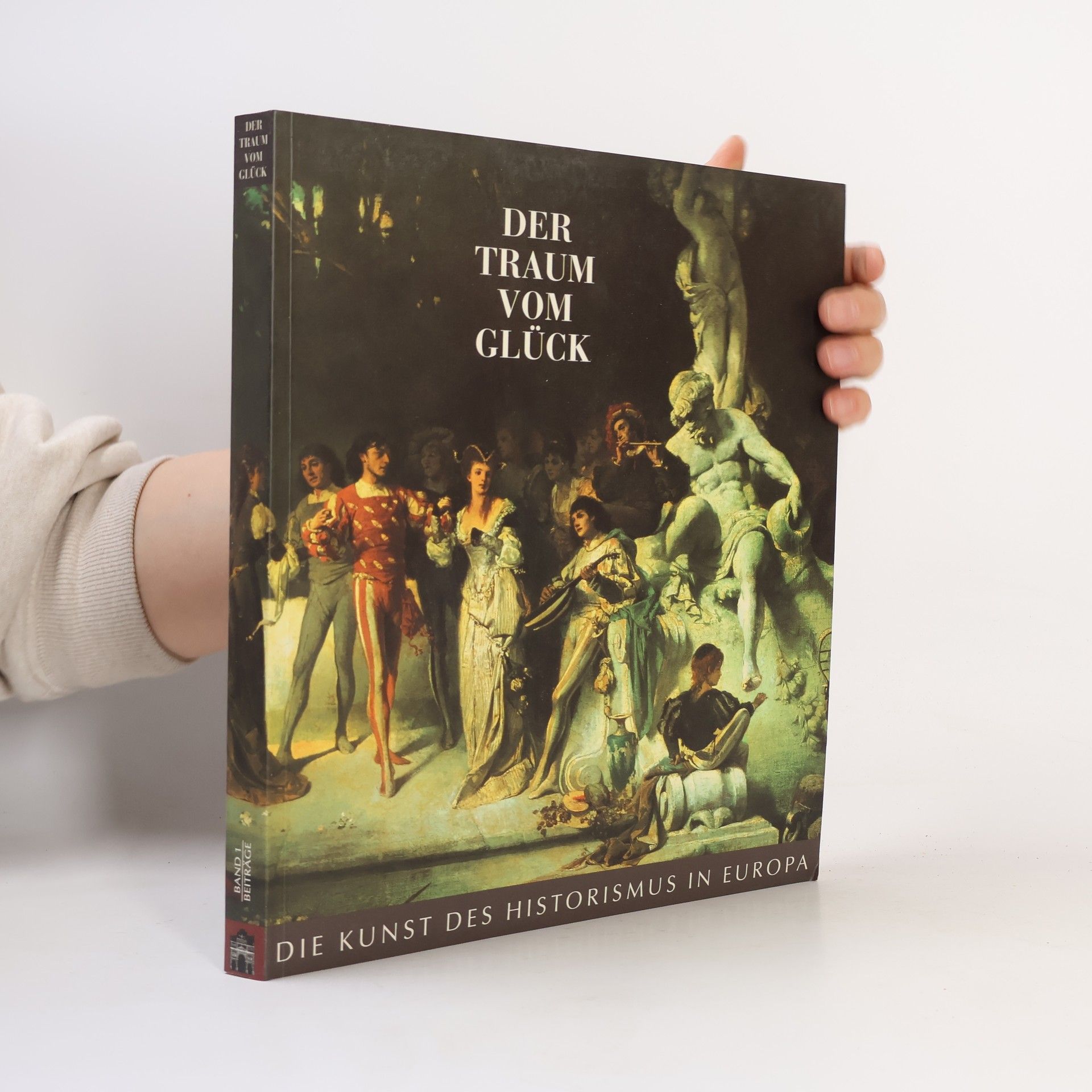 Der Traum vom Glück. Die Kunst des Historismus in Europa