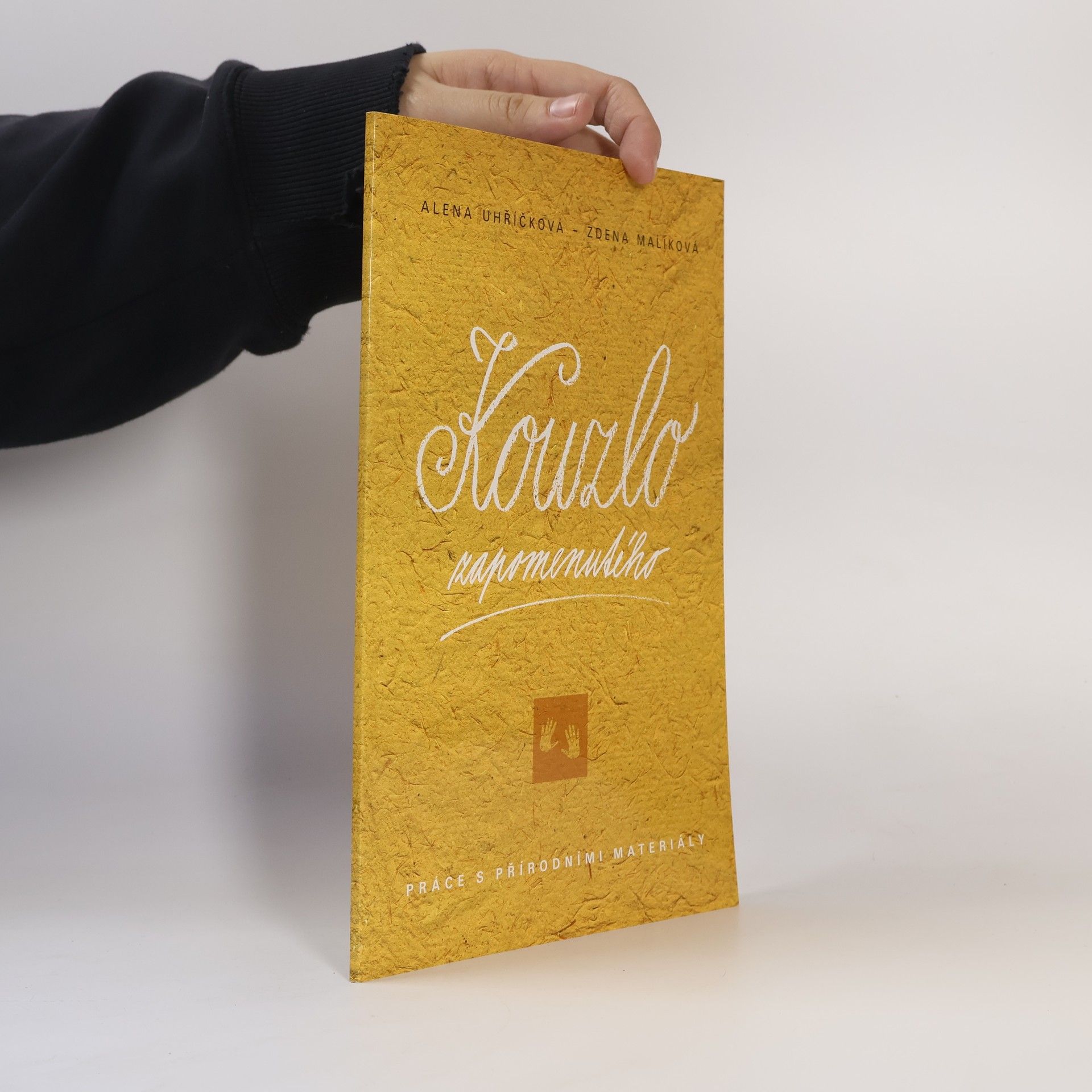 Alena Uhříčková Kouzlo zapomenutého. Práce s přírodními materiály