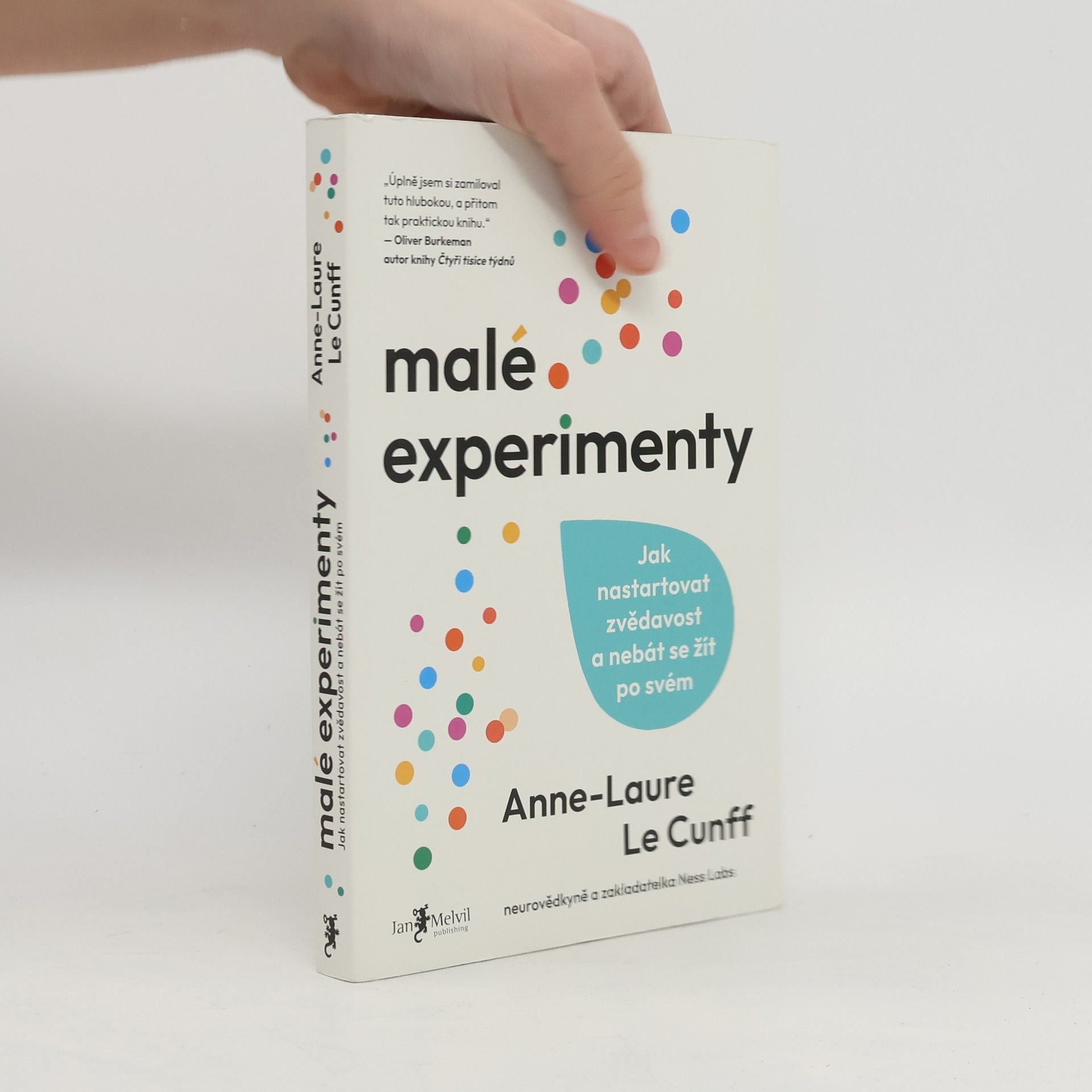 Anne Laure Le Cunff Malé experimenty. Jak nastartovat zvědavost a nebát se žít po svém