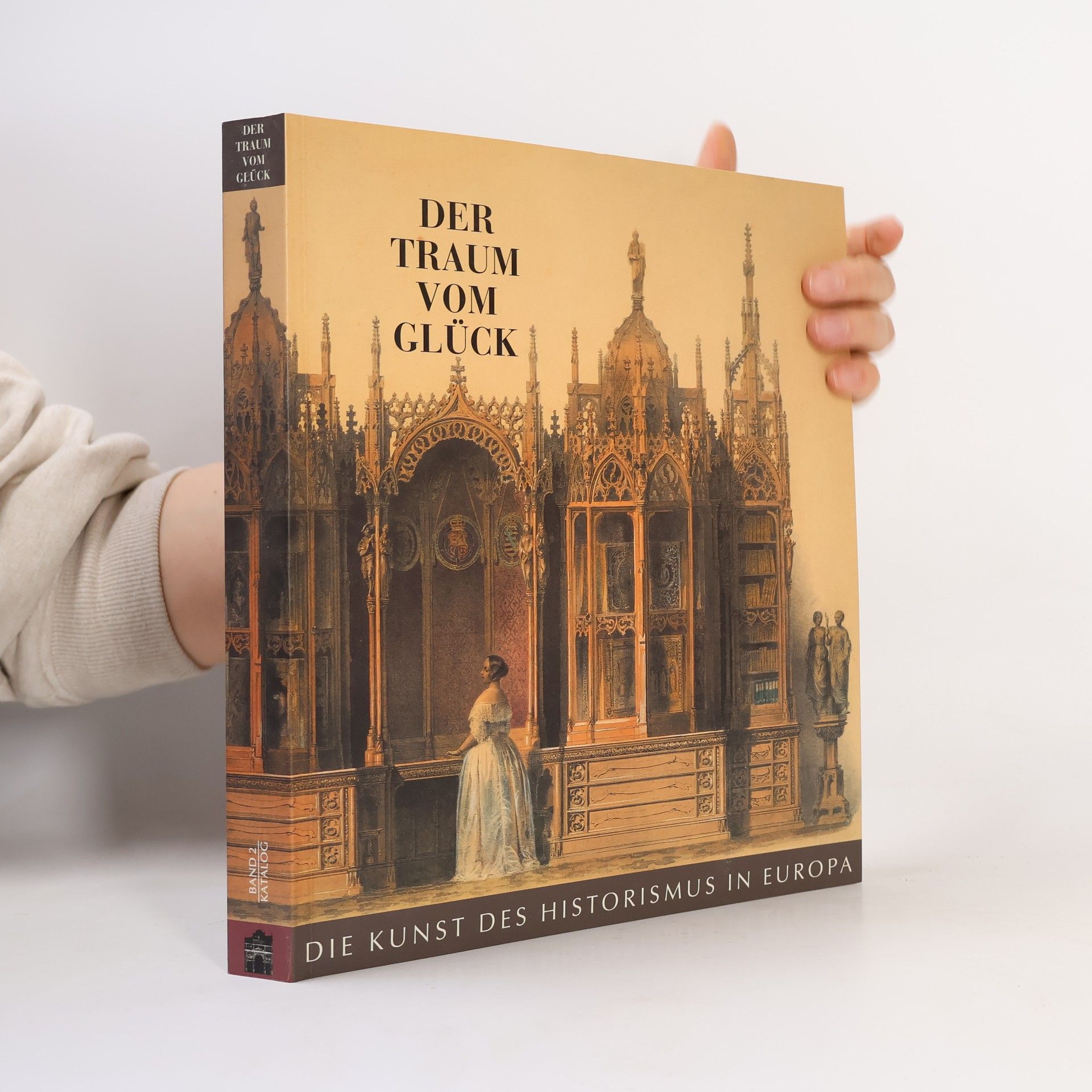 Autorenkollektiv Der Traum vom Glück. Die Kunst des Historismus in Europa. Band 2