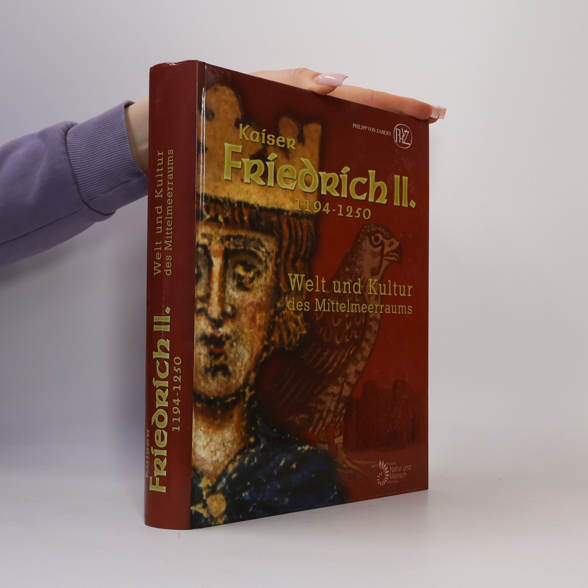 Mamoun Fansa Kaiser Friedrich II. (1194 - 1250). Welt und Kultur des Mittelmeerraums