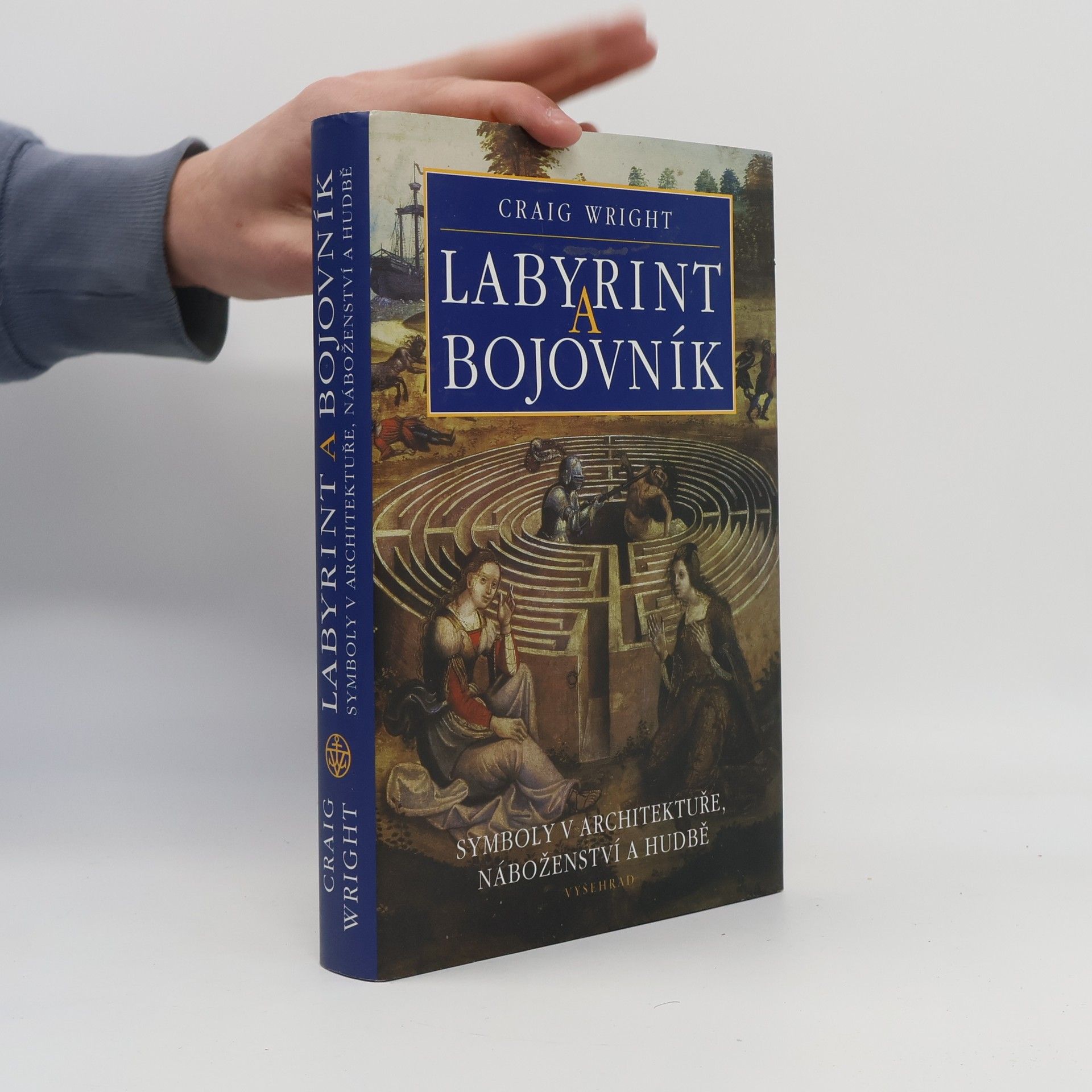 Craig M. Wright Labyrint a bojovník. Symboly v architektuře, náboženství a hudbě