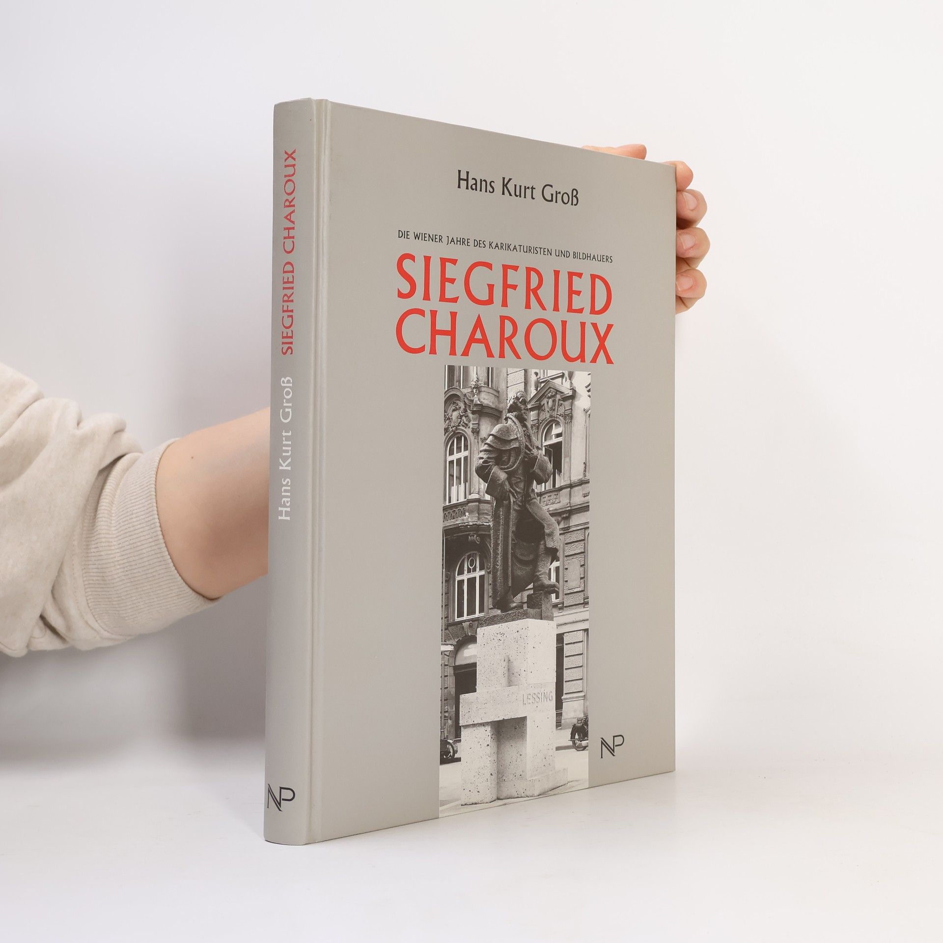 Hans Kurt Groß Die Wiener Jahre des Karikaturisten und Bildhauers Siegfried Charoux