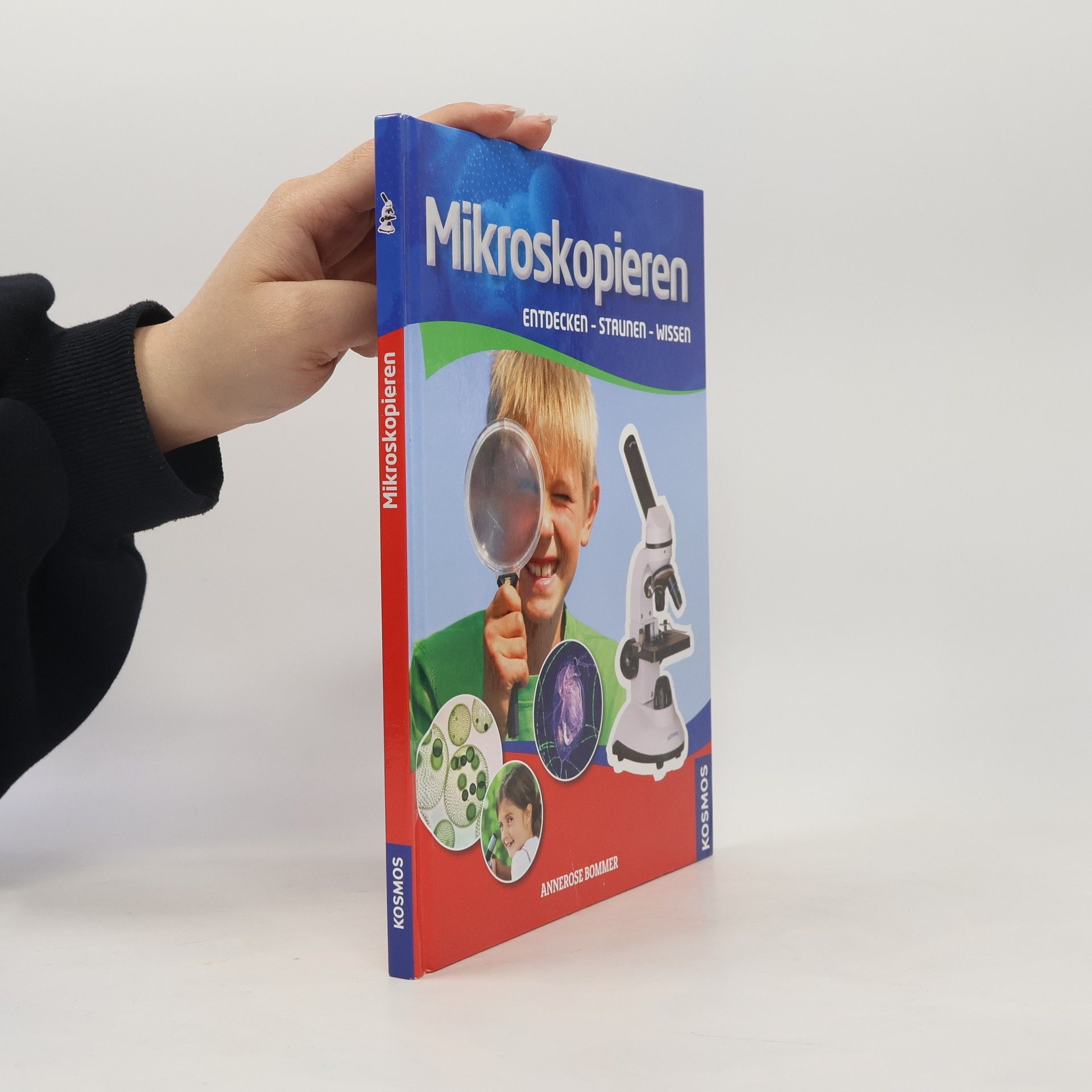 Annerose Bommer Mikroskopieren. Entdecken, Staunen, Wissen