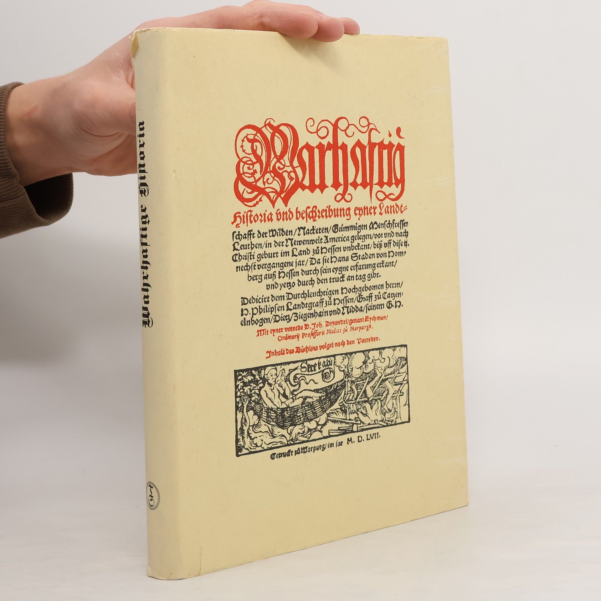 Hans Staden Wahrhaftige Historia und Beschreibung einer Landschaft der wilden, nackten, grimmigen Menschenfresser, in der Neuen Welt Amerika gelegen