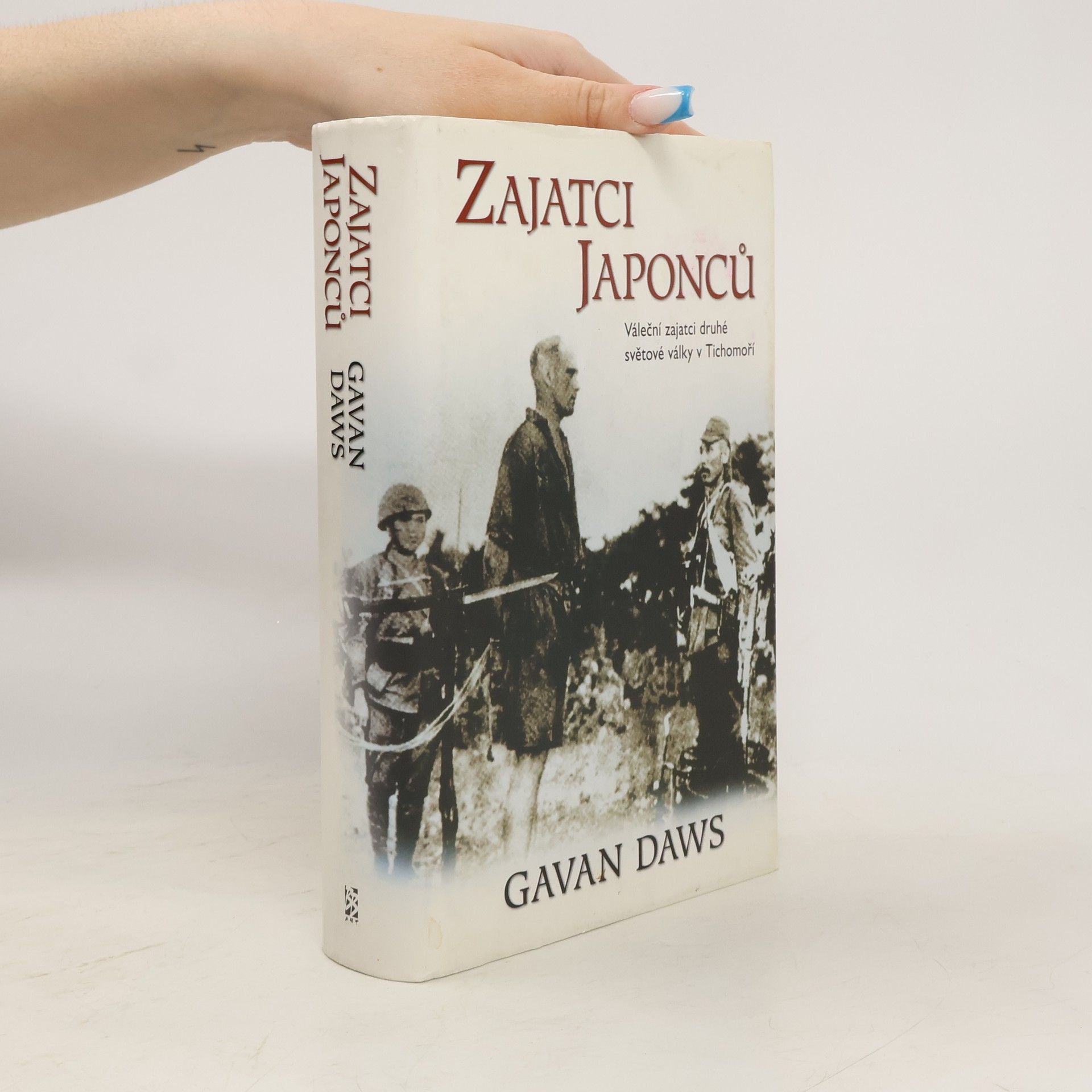 Gavan Daws Zajatci Japonců. Váleční zajatci druhé světové války v Tichomoří