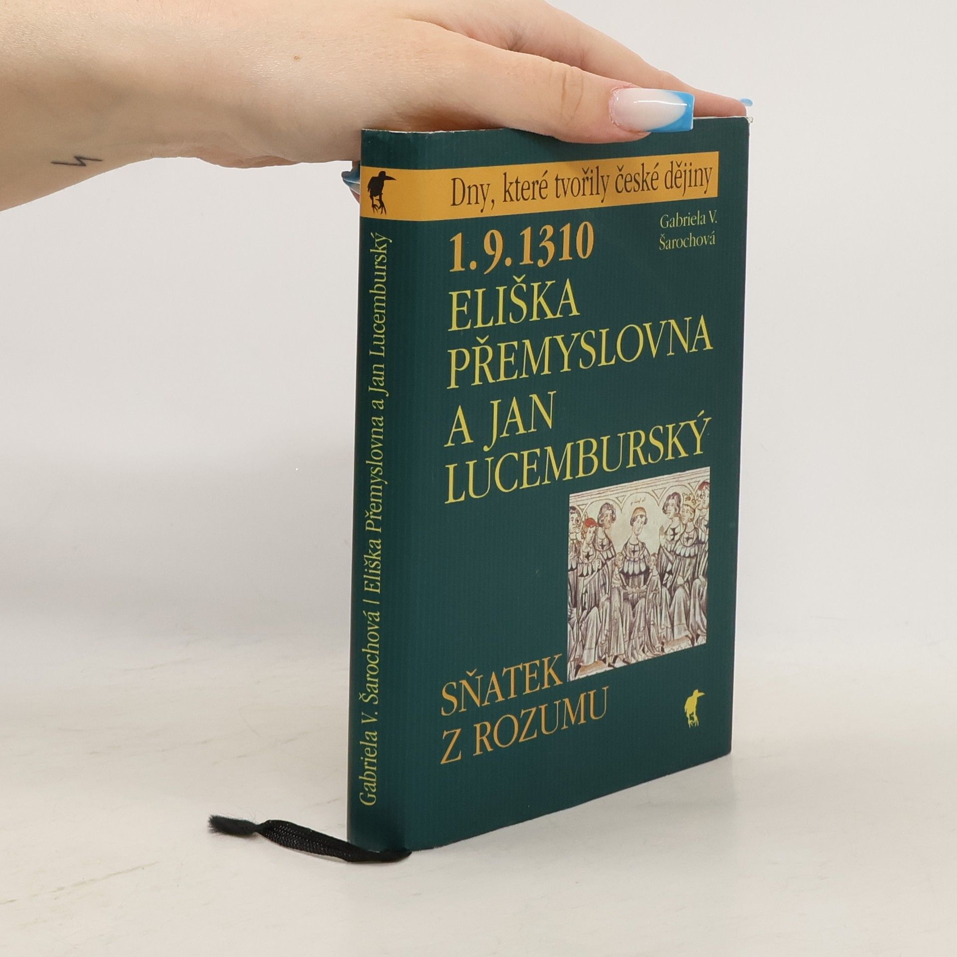 Gabriela V. Šarochová 1.9.1310 - Eliška Přemyslovna a Jan Lucemburský : sňatek z rozumu