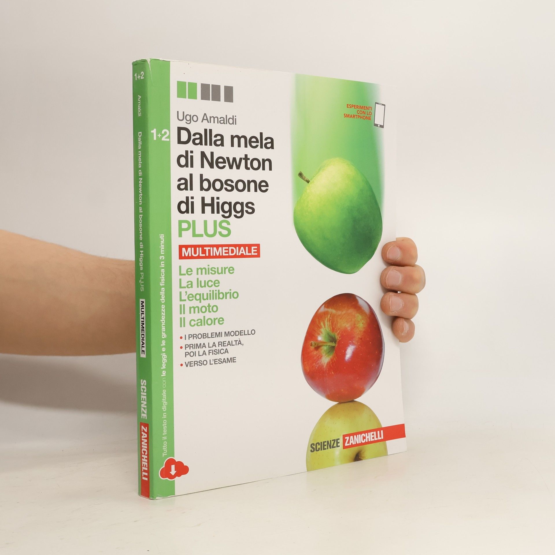 Ugo Amaldi Dalla mela di Newton al bosone di Higgs. La fisica in cinque anni. Con e-book. Con espansione online. Per le Scuole superiori