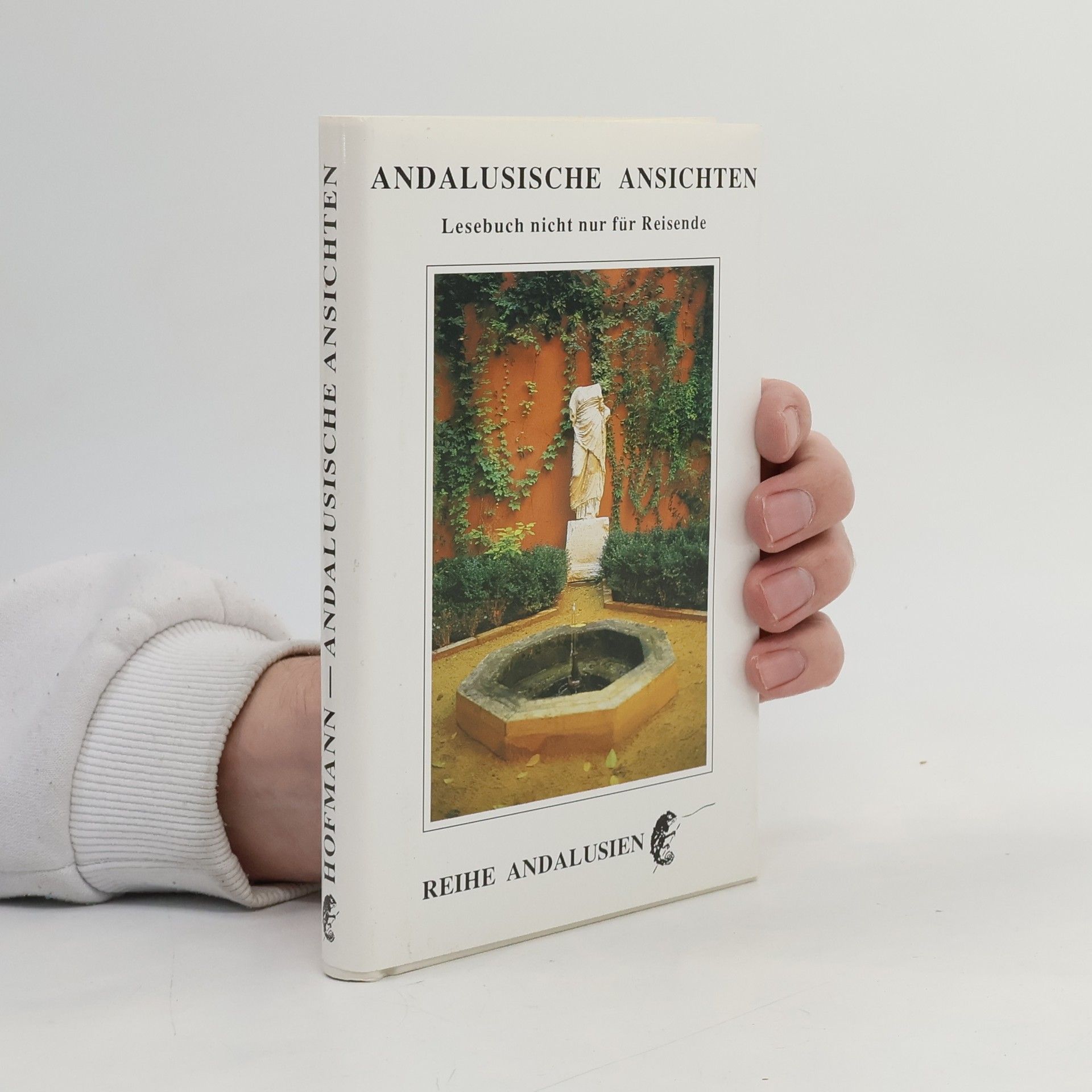 Felix Hofmann Reihe Andalusien: Andalusische Ansichten