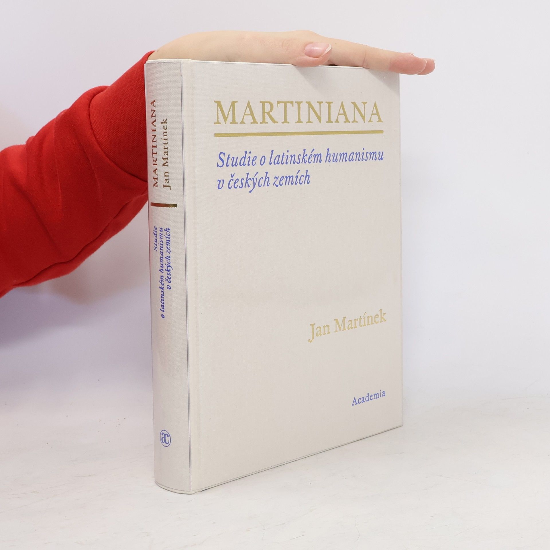 Jan Martínek Martiniana - Studie o latinském humanismu v českých zemích