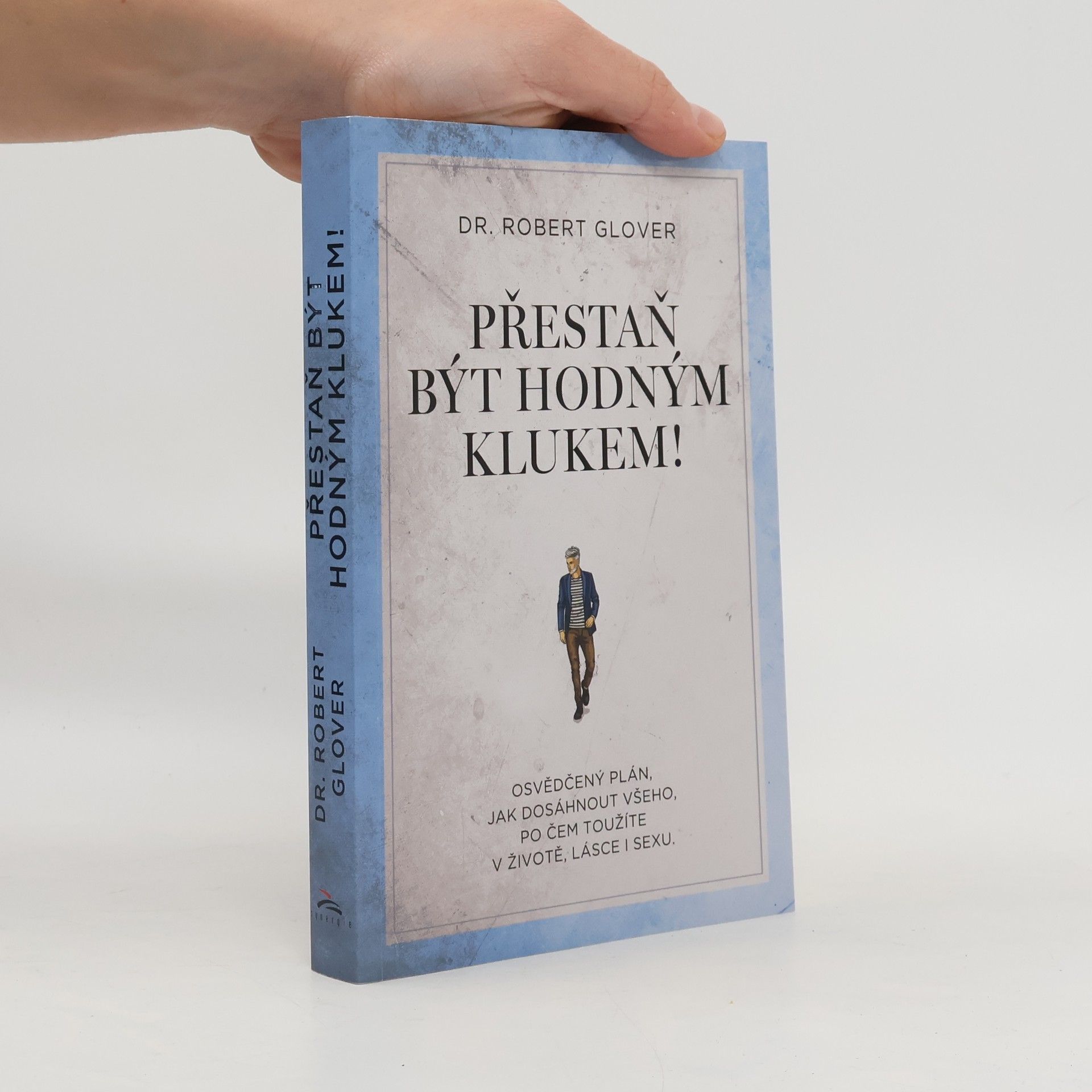 Robert A. Glover Přestaň být hodným klukem!