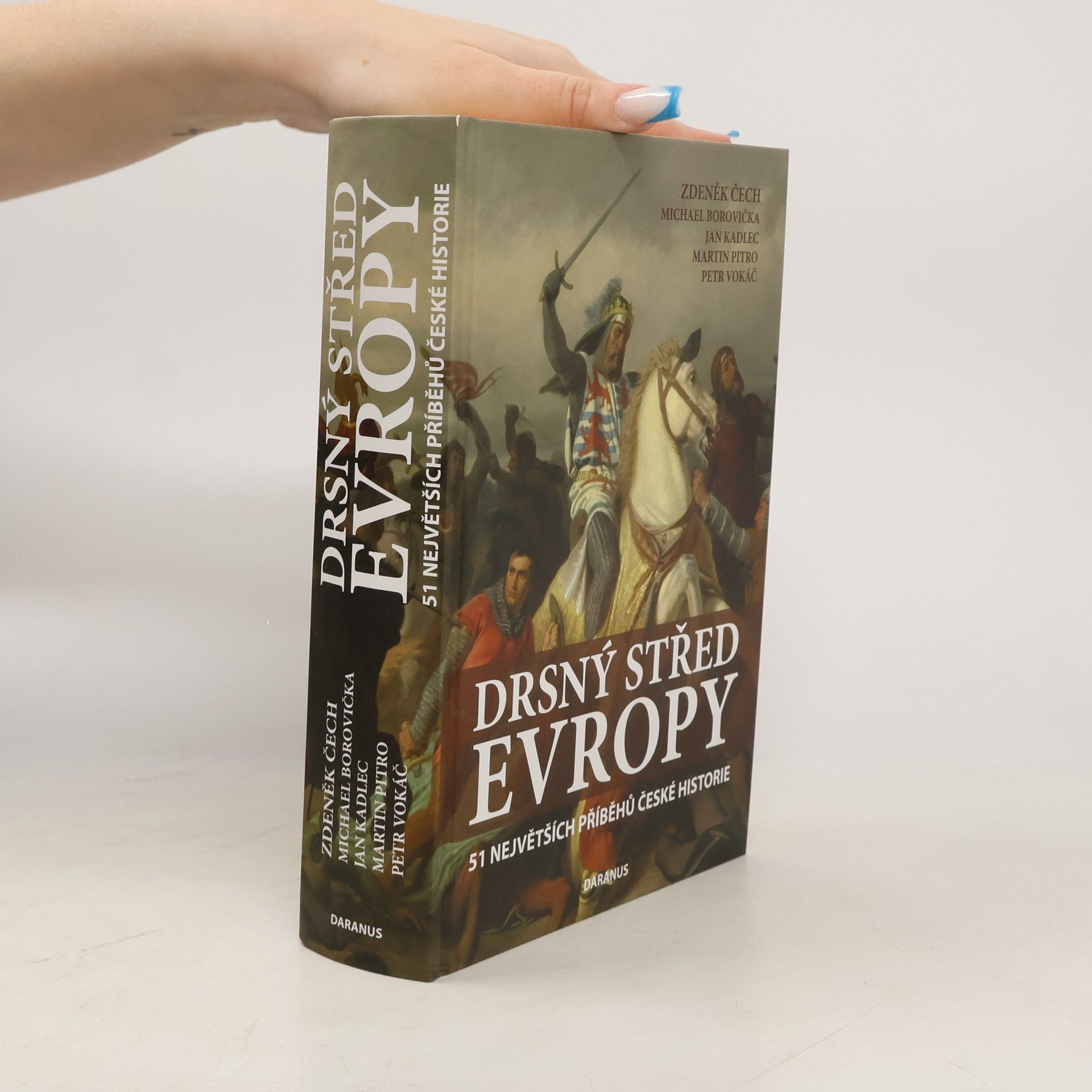 Zdeněk Čech Drsný střed Evropy. 51 největších příběhů české historie.