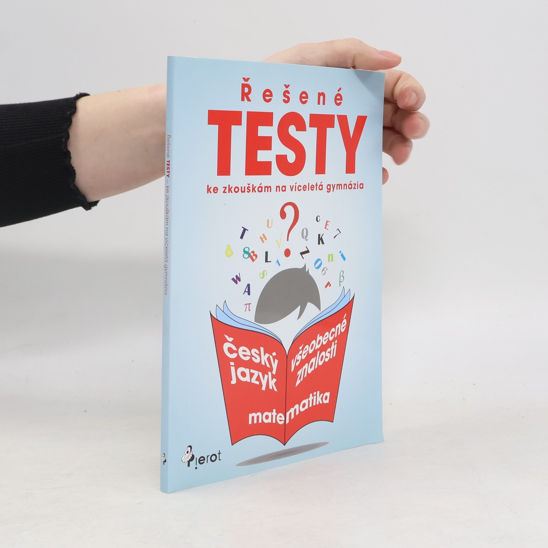 Collectif d'auteurs Řešené testy ke zkouškám na víceletá gymnázia. Český jazyk, matematika, všeobecné znalosti