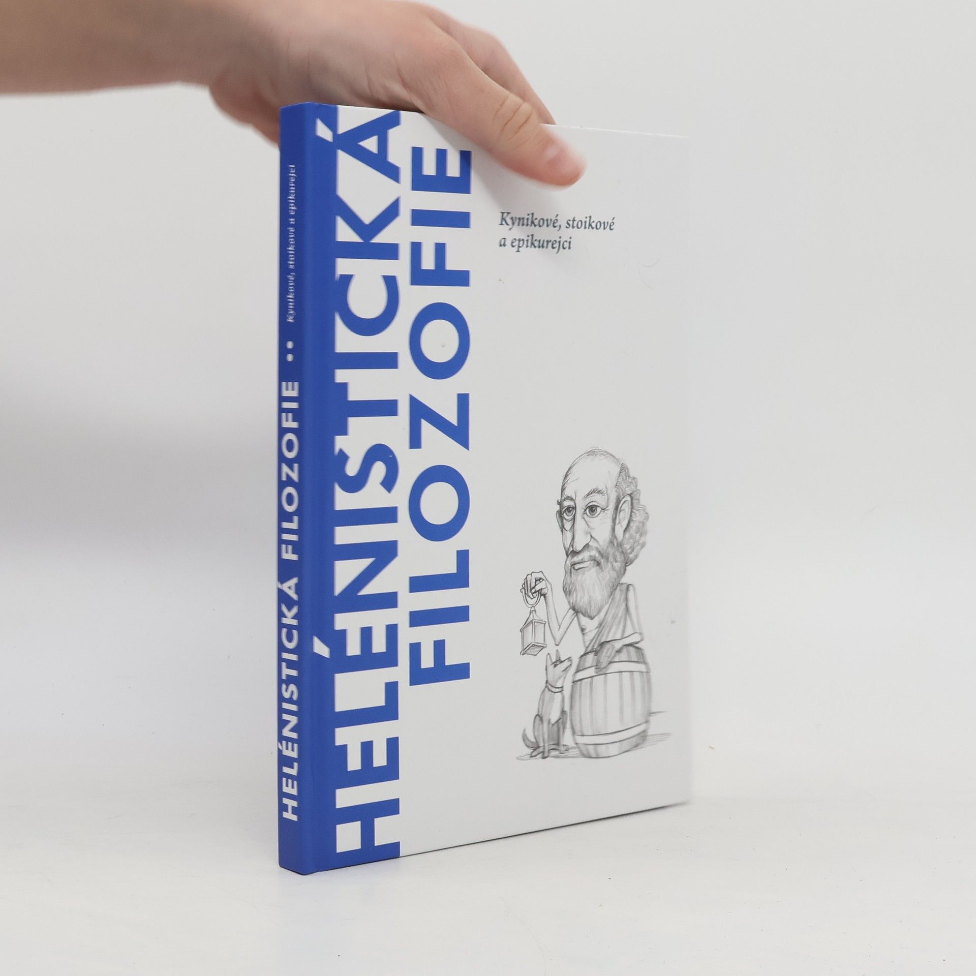 Kolektiv autorů Helénistická filozofie. Kynikové, stoikové a epikurejci.