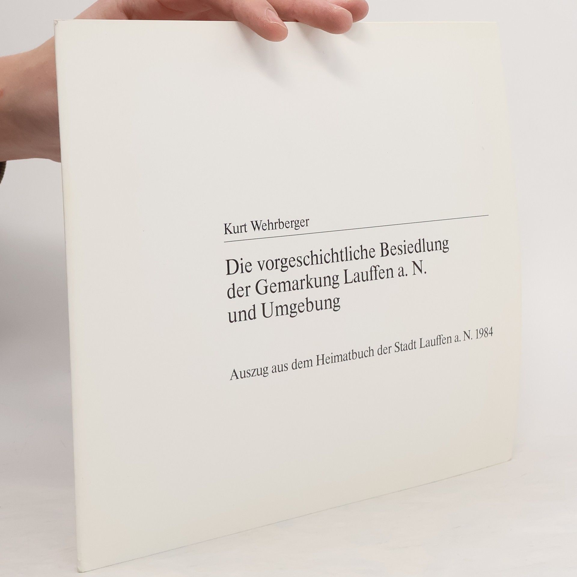 Kurt Wehrberger Die vorgeschichtliche Besiedlung der Gemarkung Lauffen a. N. und Umgebung