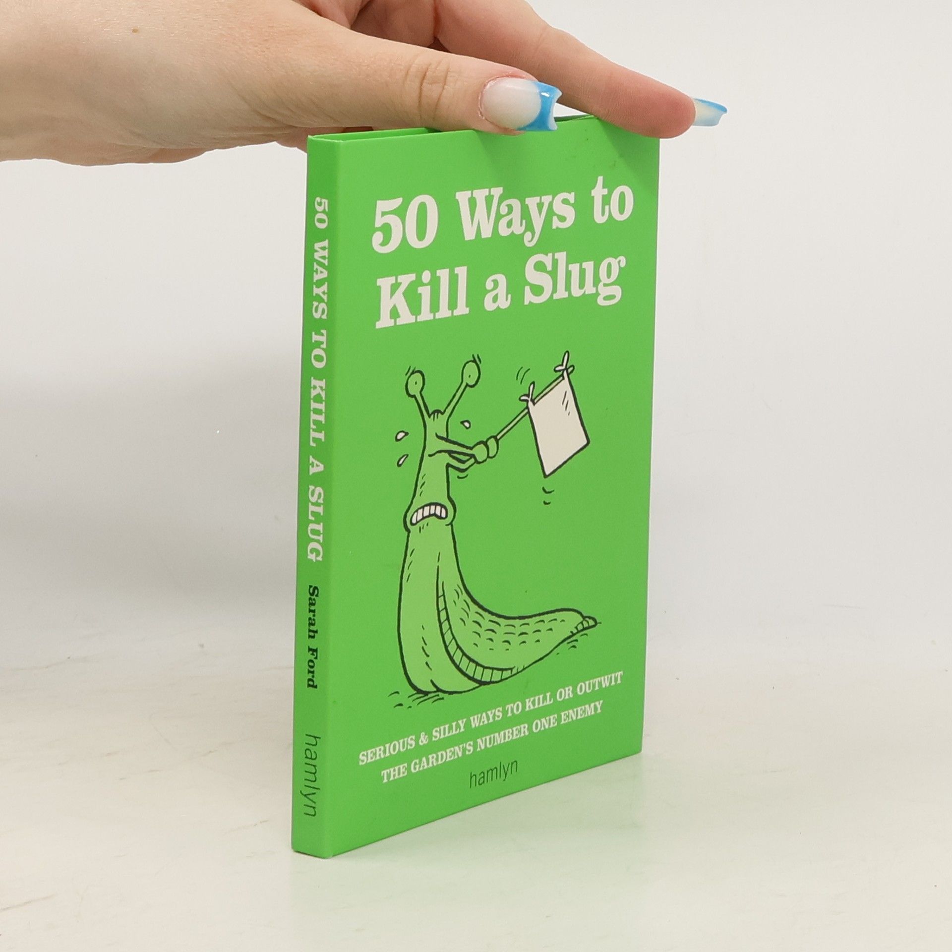 Sarah Ford 50 Ways to Kill a Slug