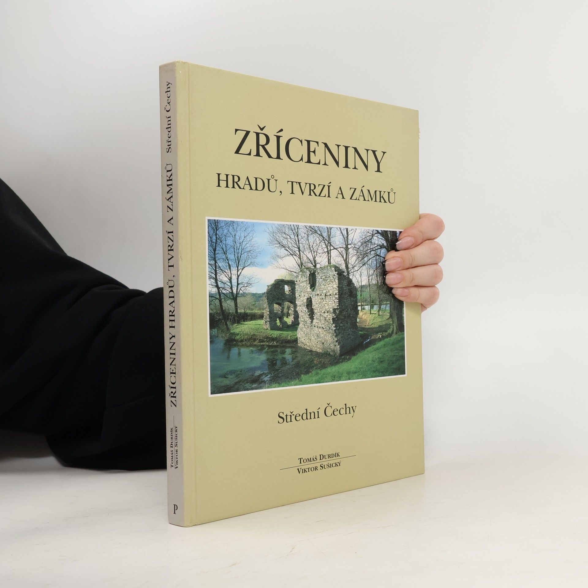 Tomáš Durdík Zříceniny hradů, tvrzí a zámků. Střední Čechy