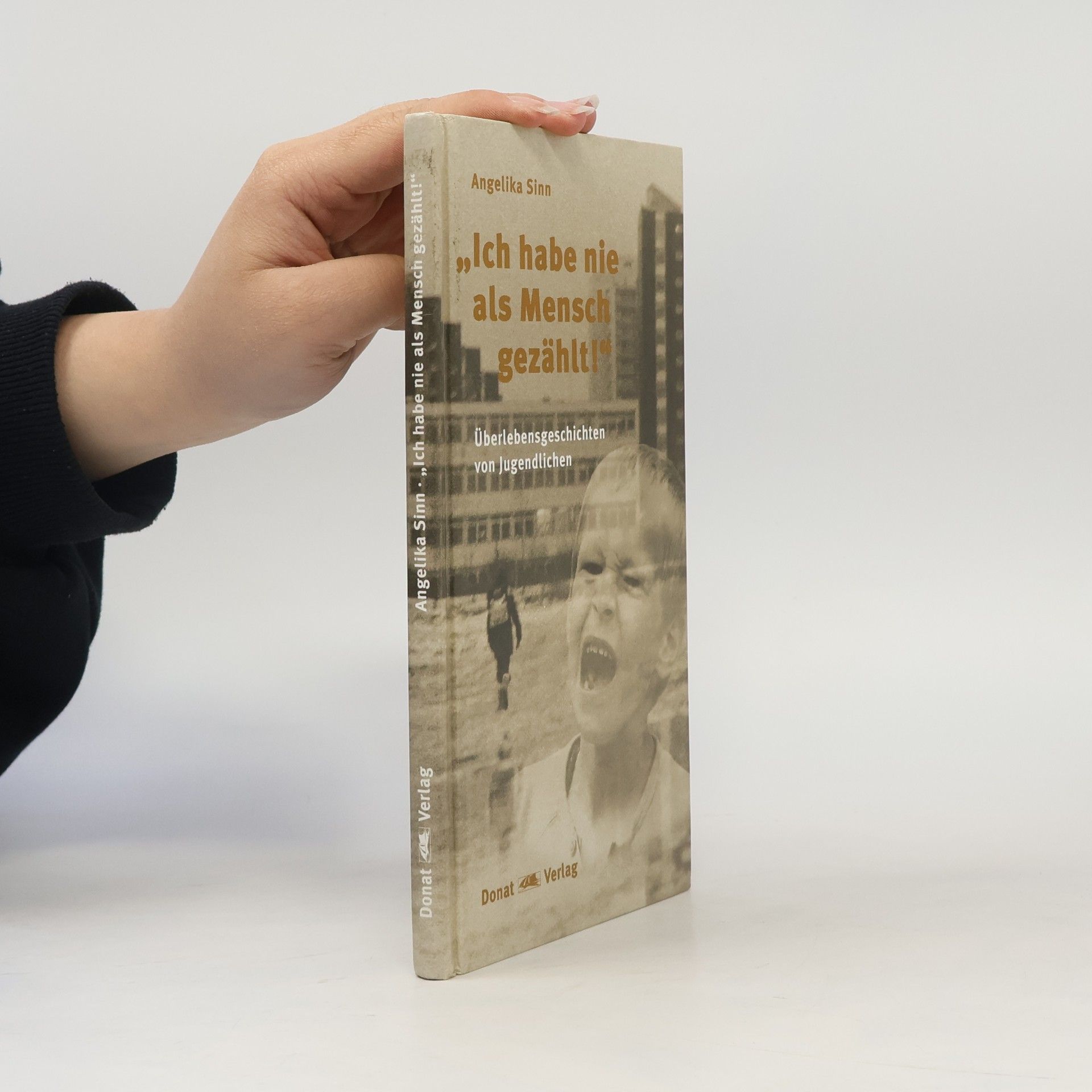 Angelika Sinn Ich habe nie als Mensch gezählt!
