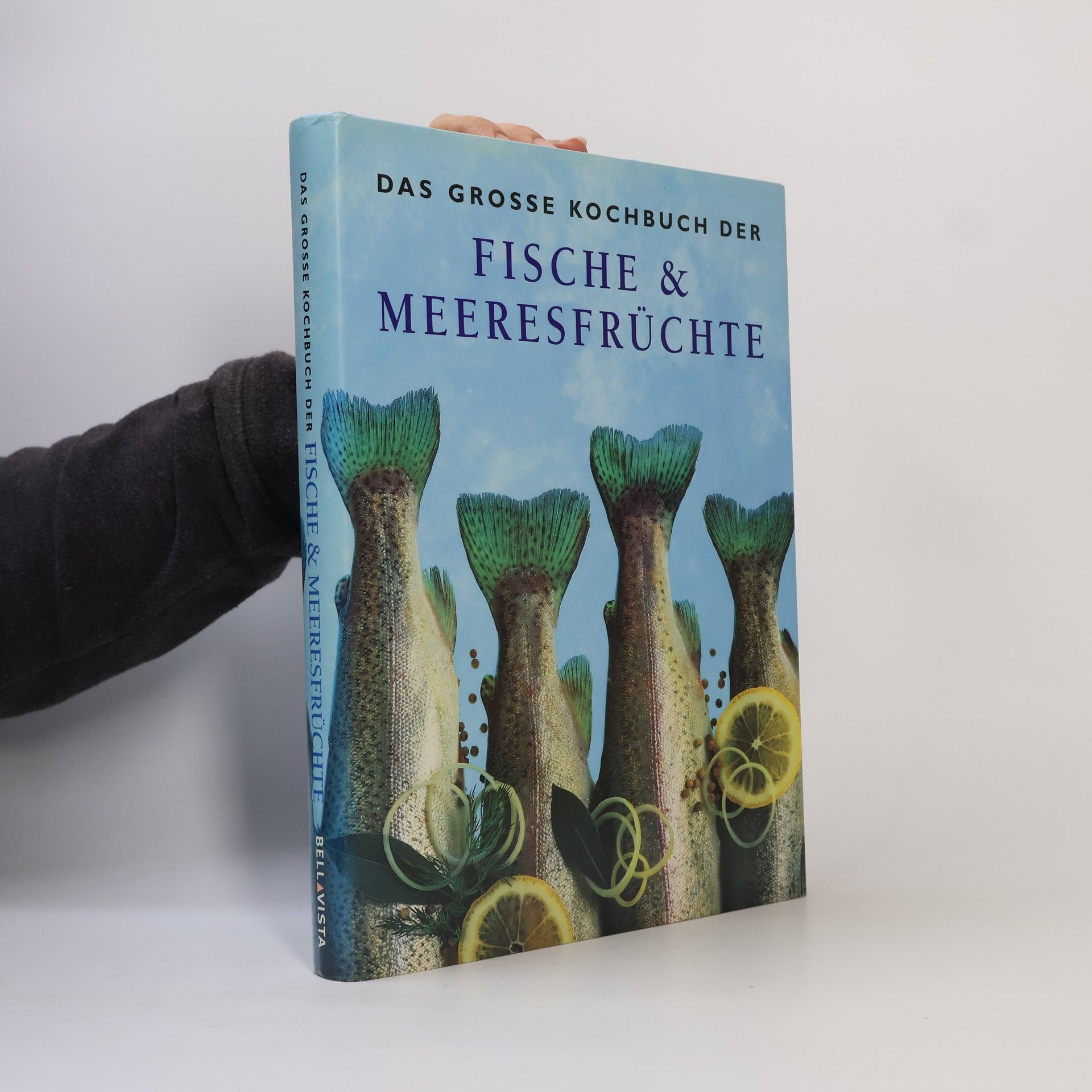 Das grosse Kochbuch der Fische & Meeresfrüchte