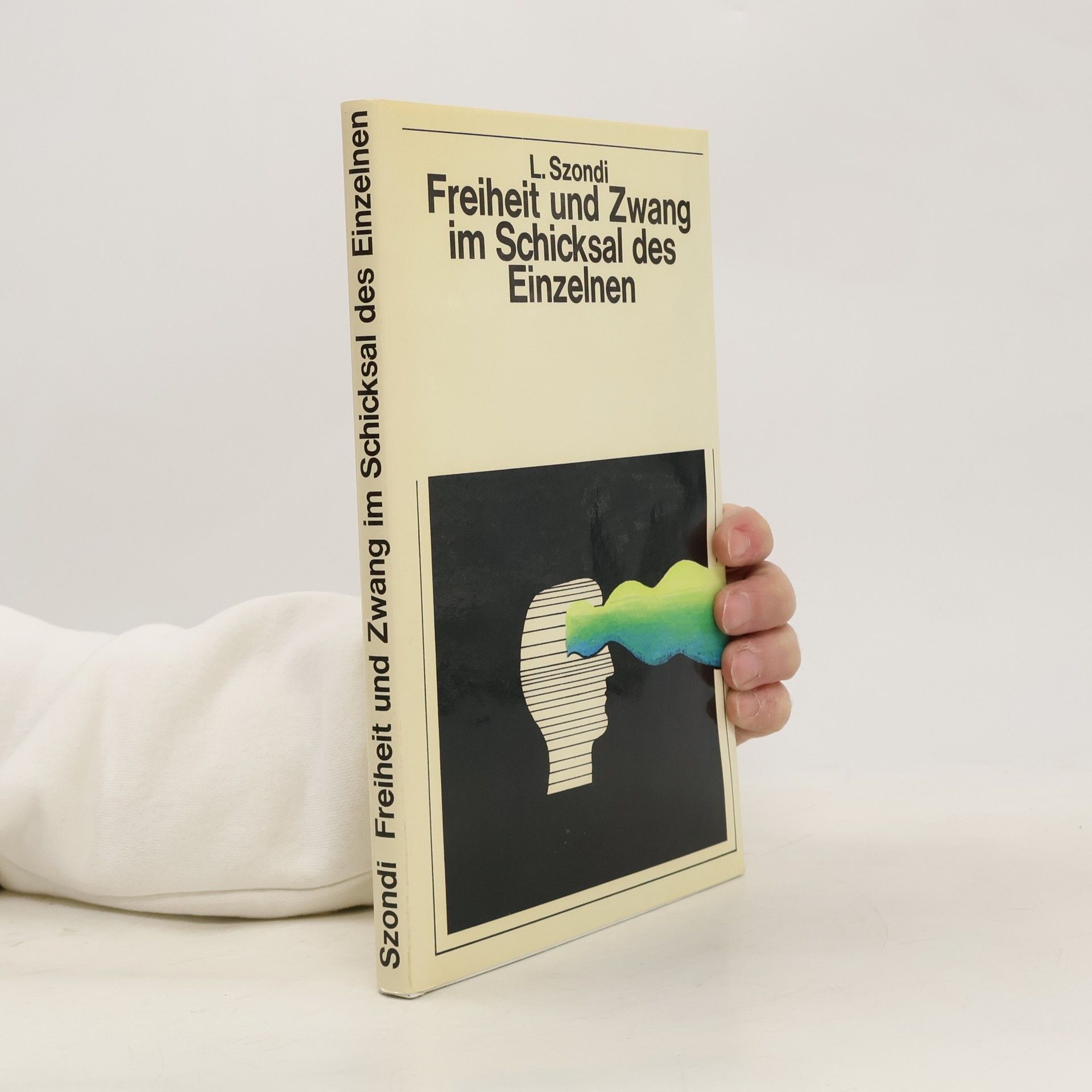 Léopold Szondi Freiheit und Zwang im Schicksal des Einzelnen