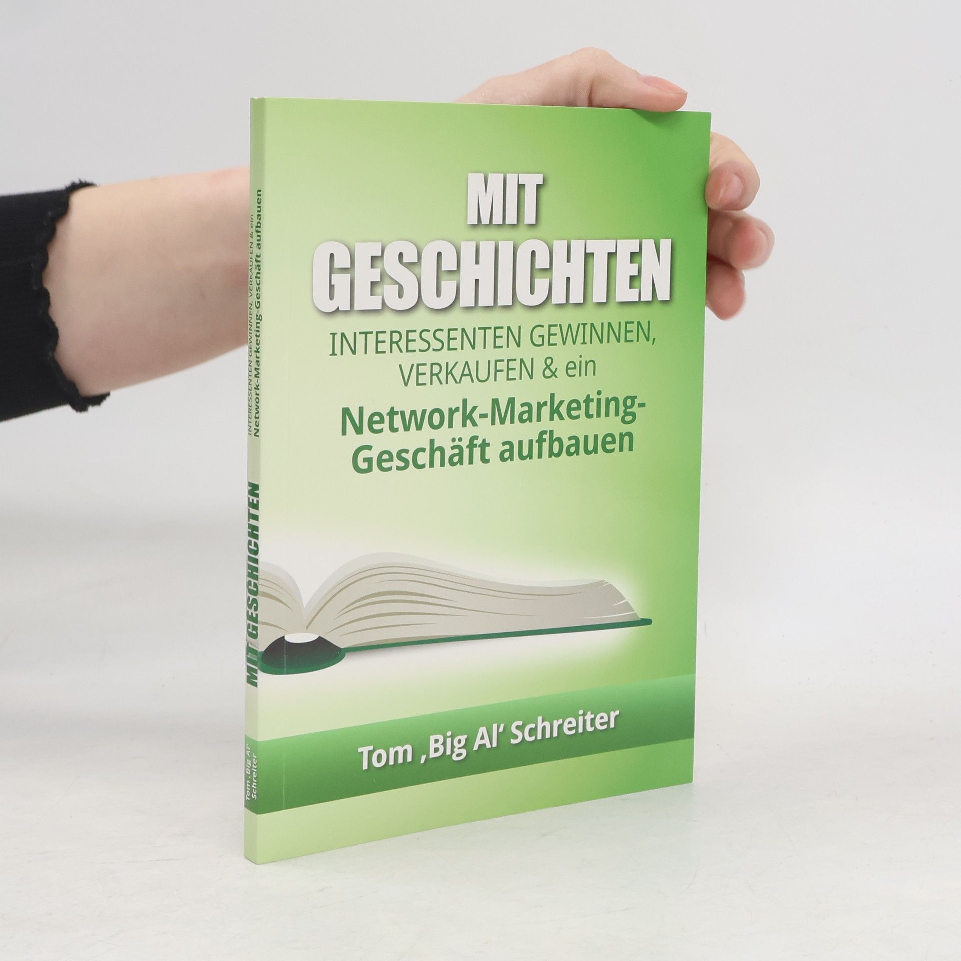 Tom Schreiter Mit Geschichten Interessenten gewinnen, verkaufen und ein Network-Marketing-Geschäft aufbauen