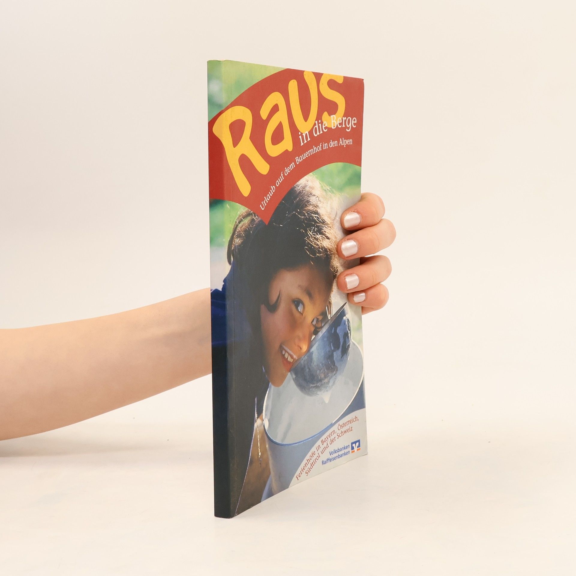 Autorenkollektiv Raus in die Berge. Urlaub auf dem Bauernhof in den Alpen.