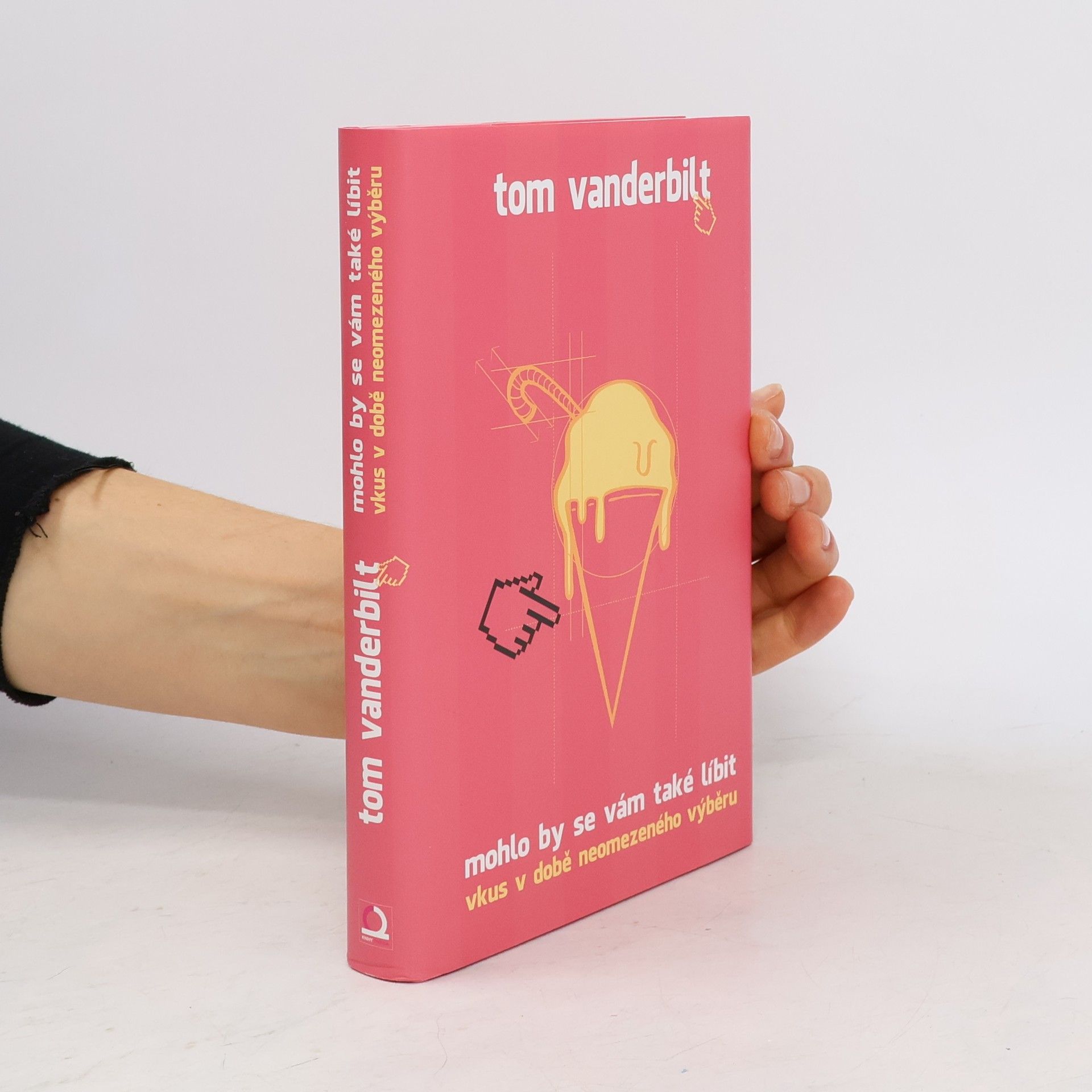 Tom Vanderbilt Mohlo by se vám také líbit. Vkus v době neomezeného výběru