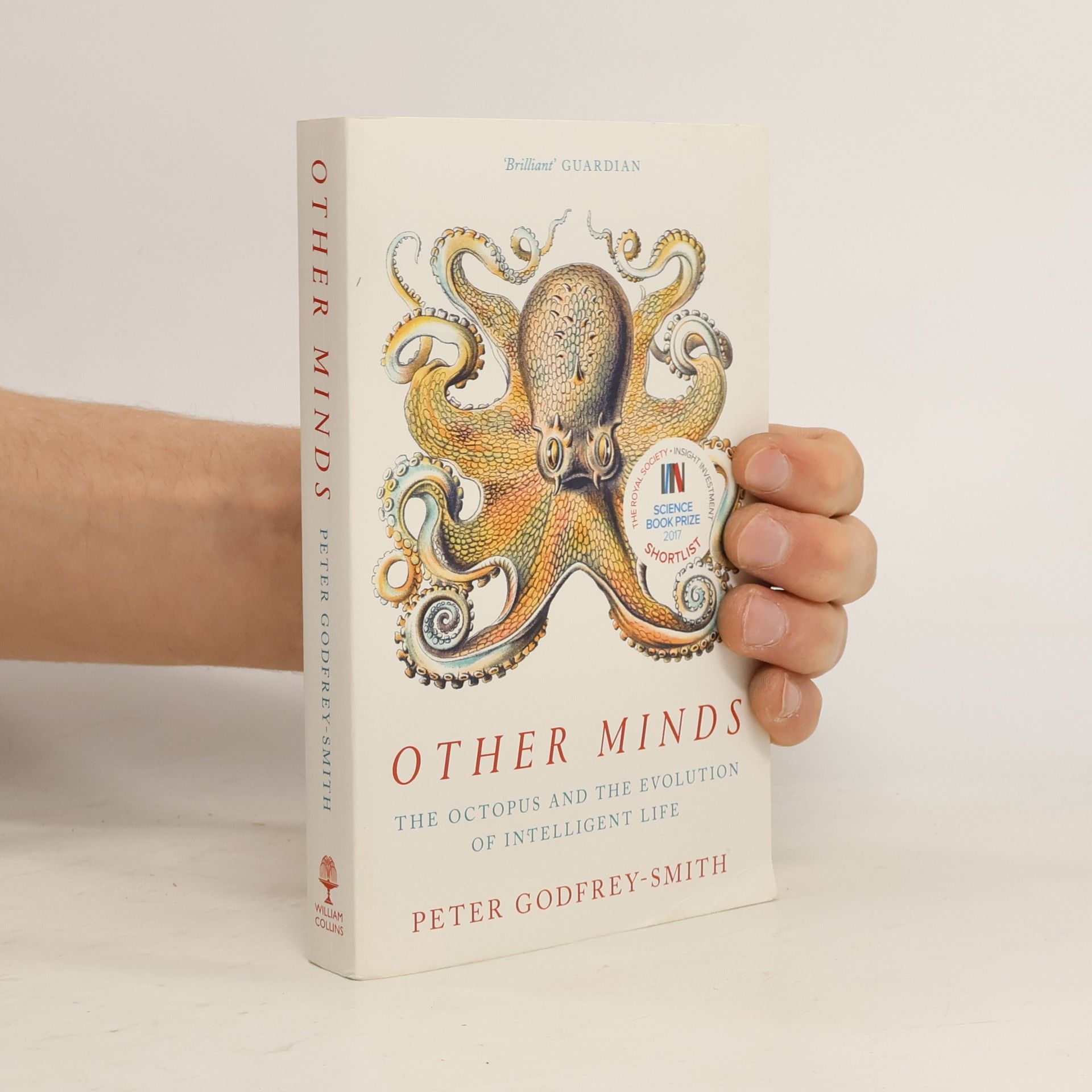 Peter Godfrey-Smith Other minds : the octopus and the evolution of intelligent life