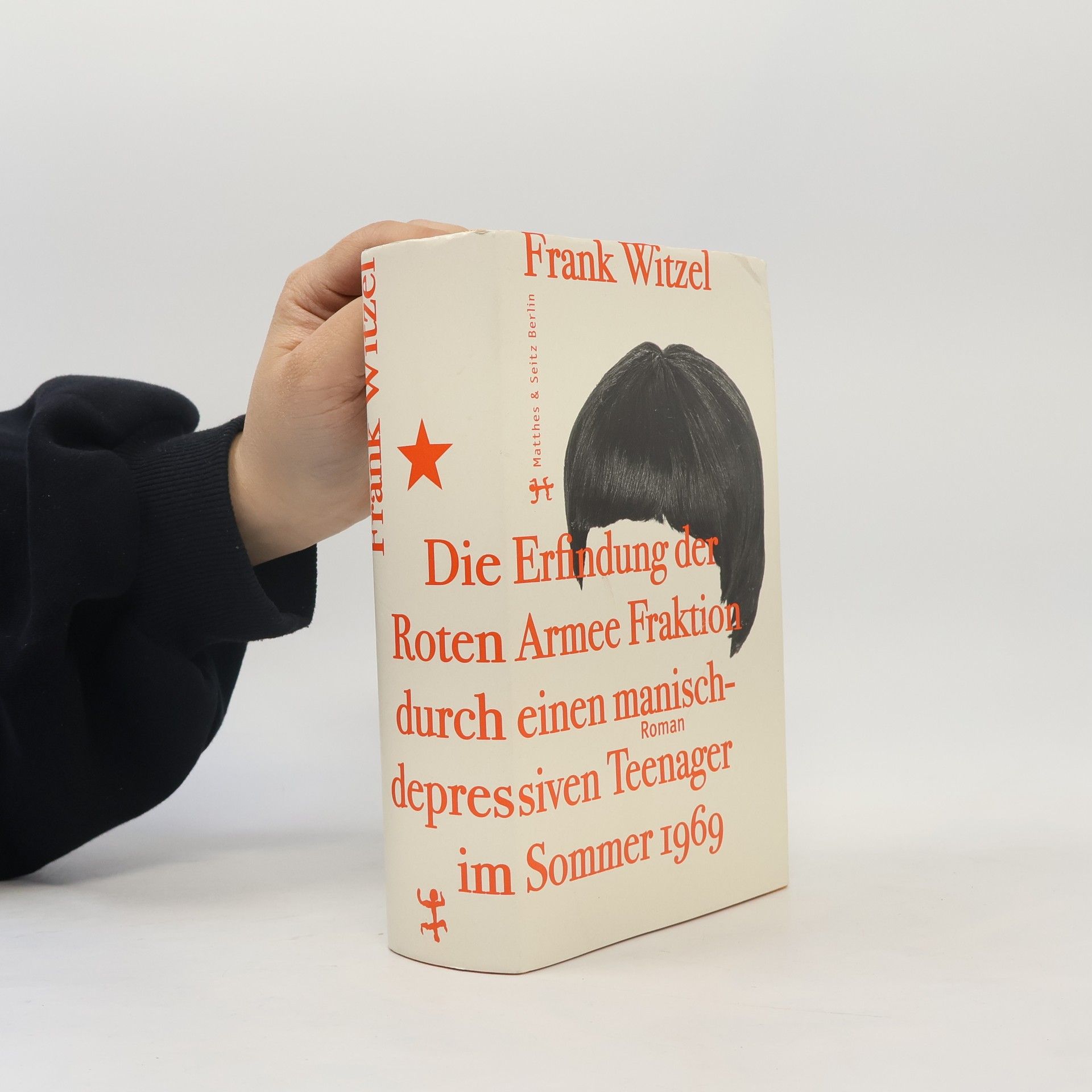 Frank Witzel Die Erfindung der Roten Armee Fraktion durch einen manisch-depressiven Teenager im Sommer 1969